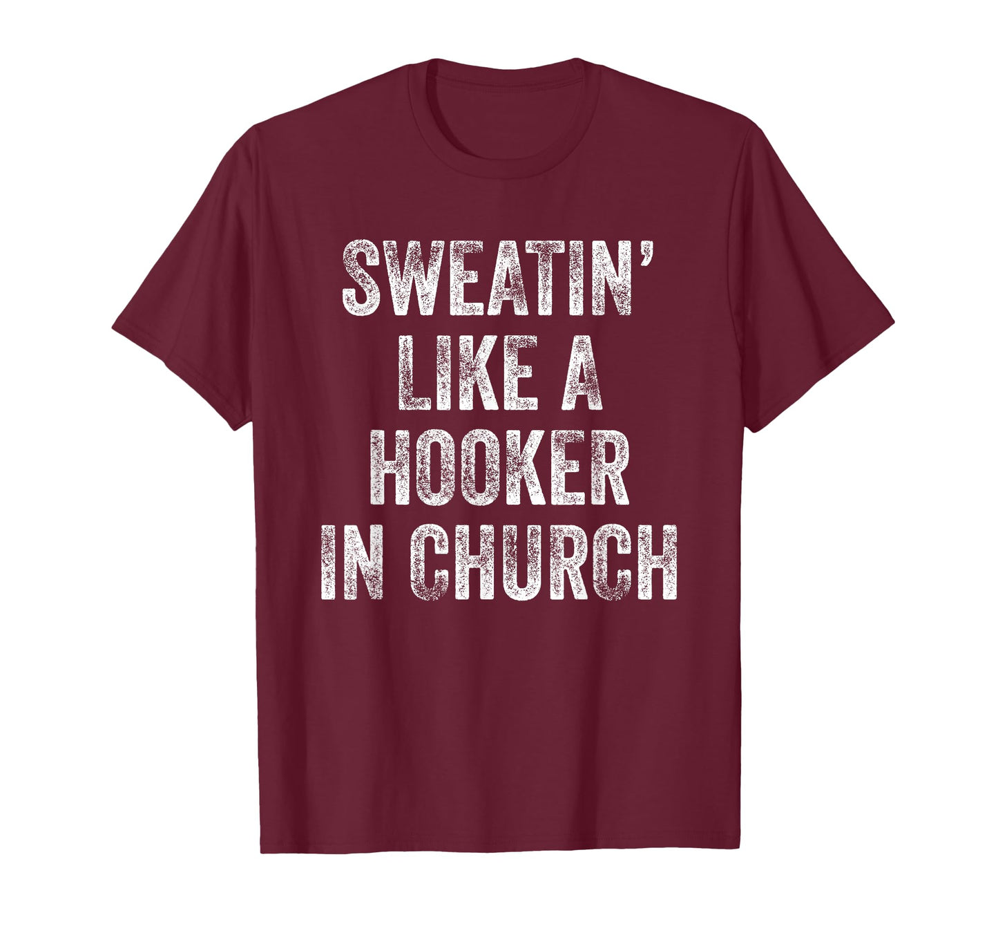 Sweatin Like A Hooker In Church T-Shirt