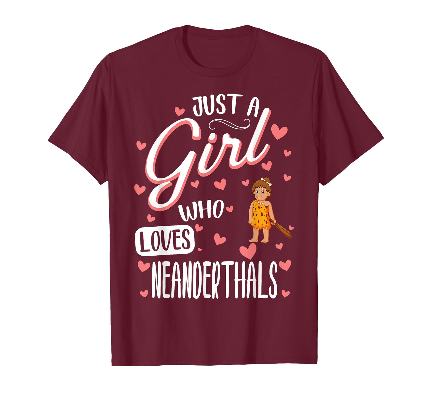 Just A Girl Who Loves Neanderthals T-Shirt