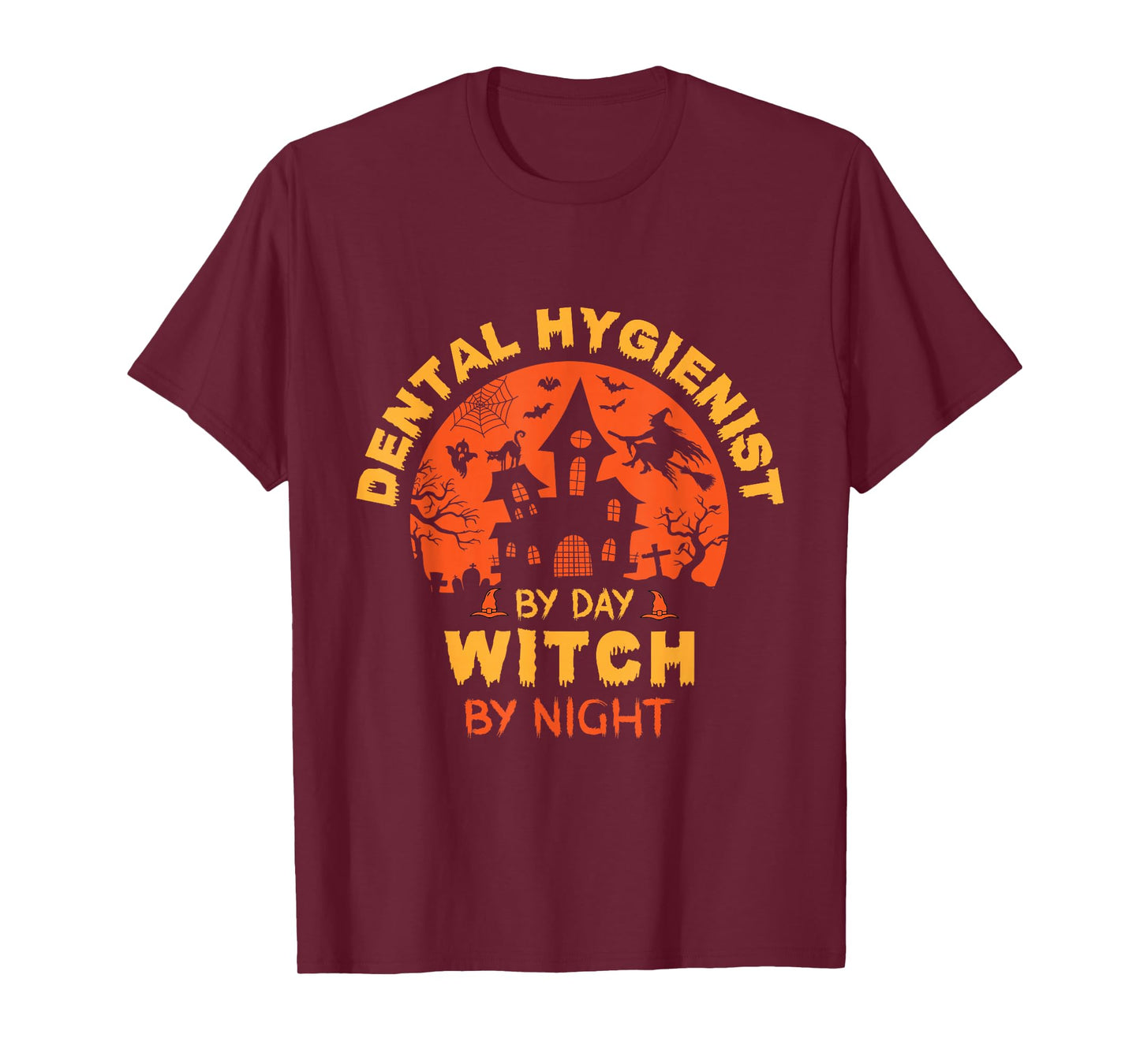 Dental Hygienist by Day Witch by Night Funny Halloween T-Shirt