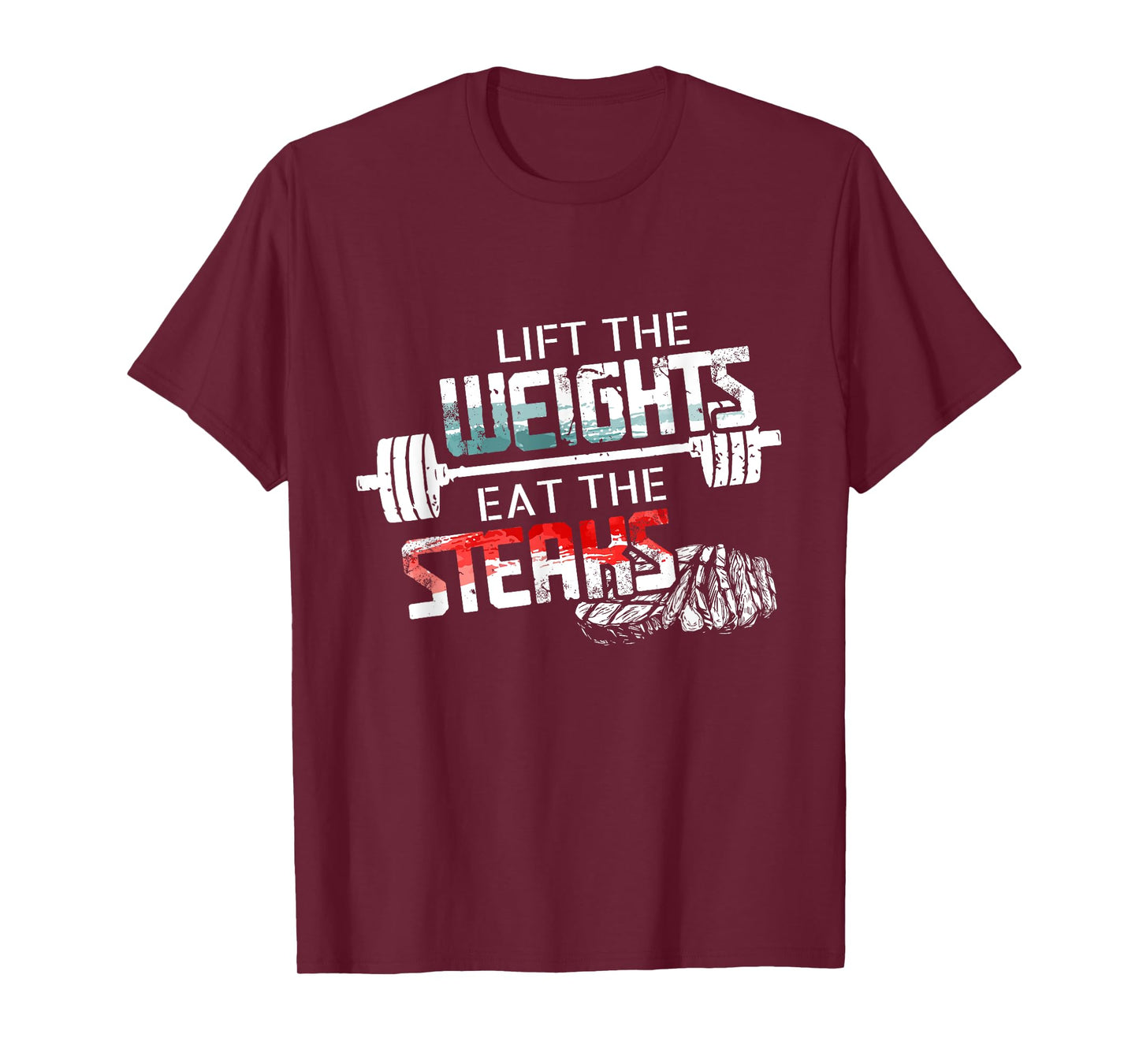 Lift Weights Eat Steaks - Funny Workout Gym Meat Lover Gift T-Shirt