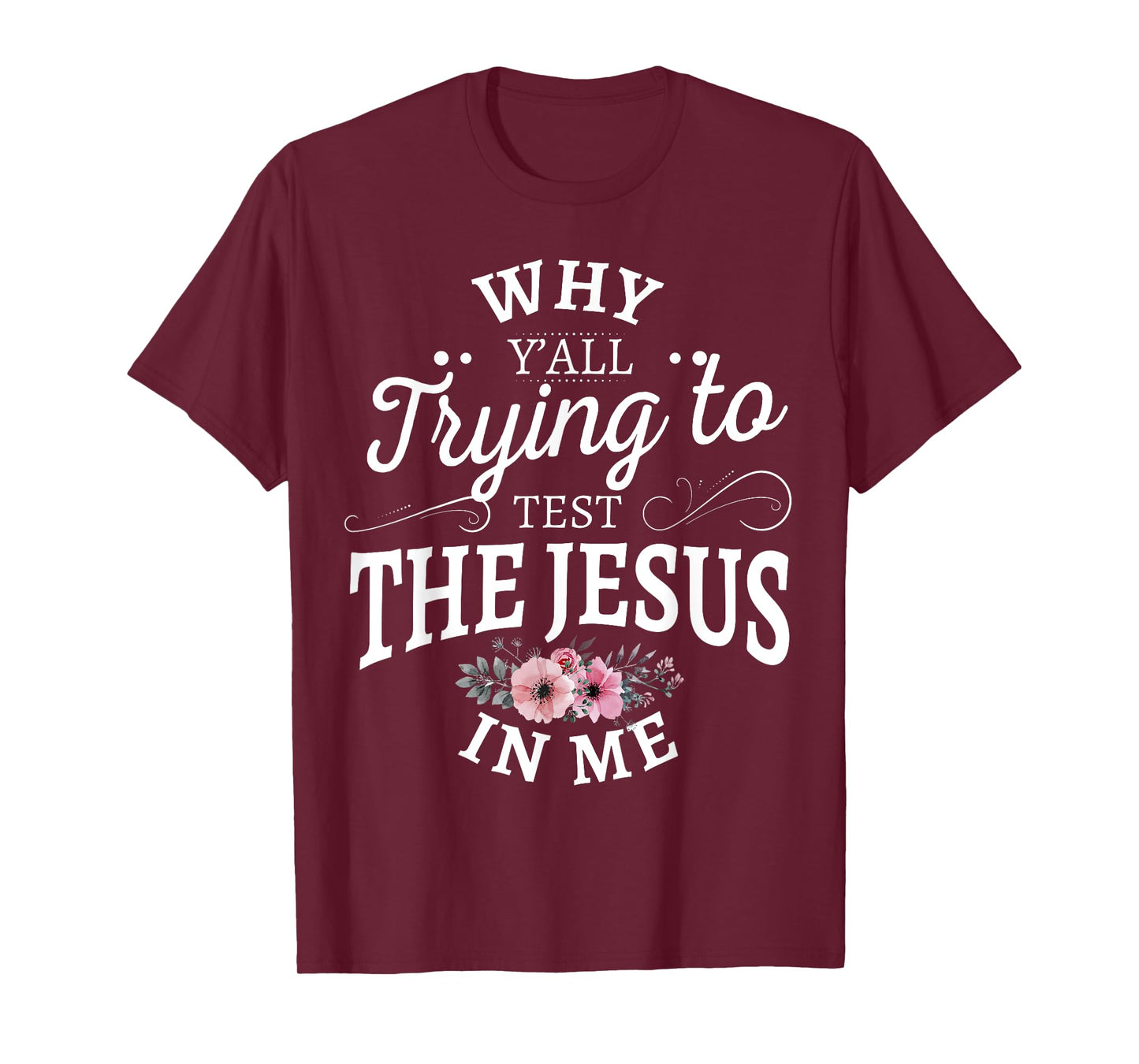 Why y'all trying to test the Jesus in me T-Shirt
