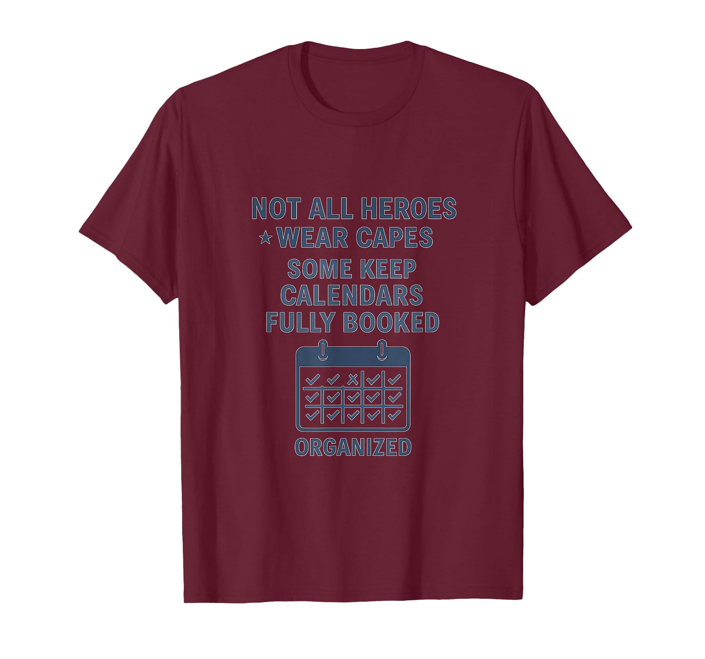 Not All Heroes Wear Capes Calendar Print T-Shirt