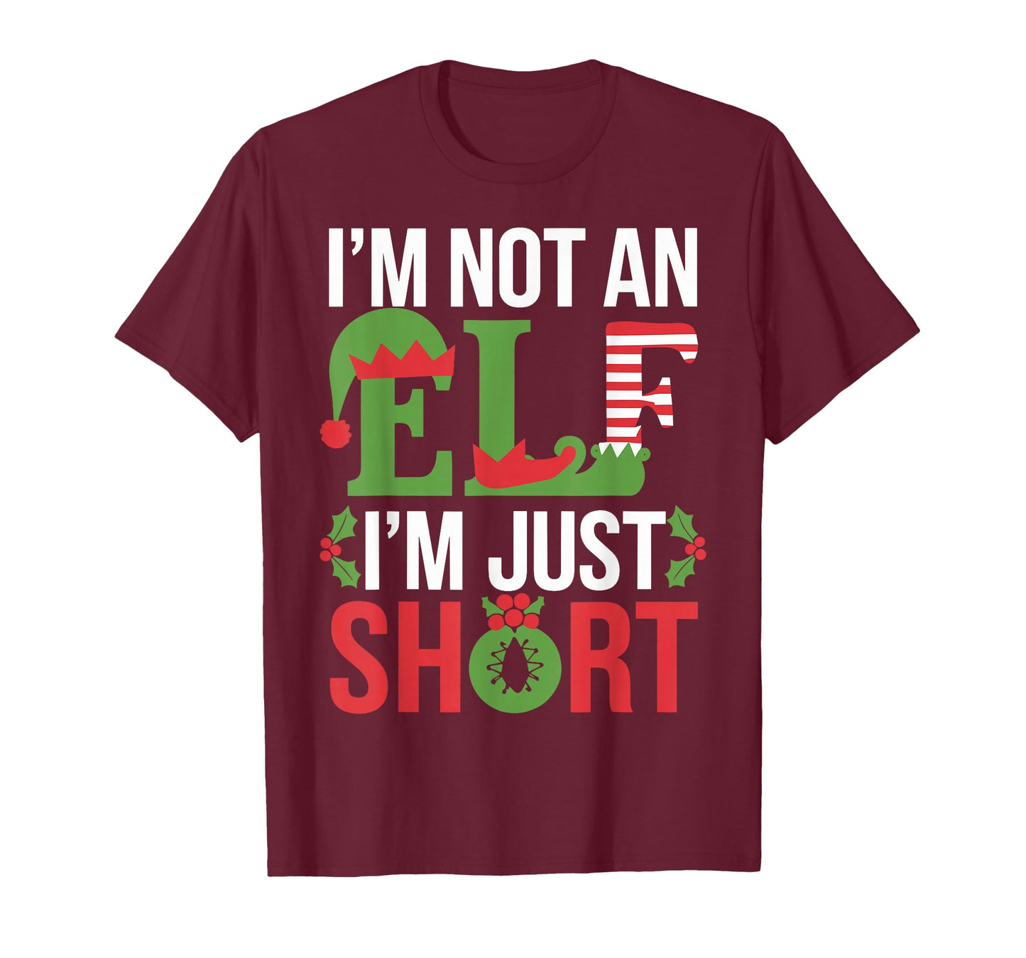 I'm Not an Elf I'm Just Short Merry Christmas Elf Xmas Funny T-Shirt