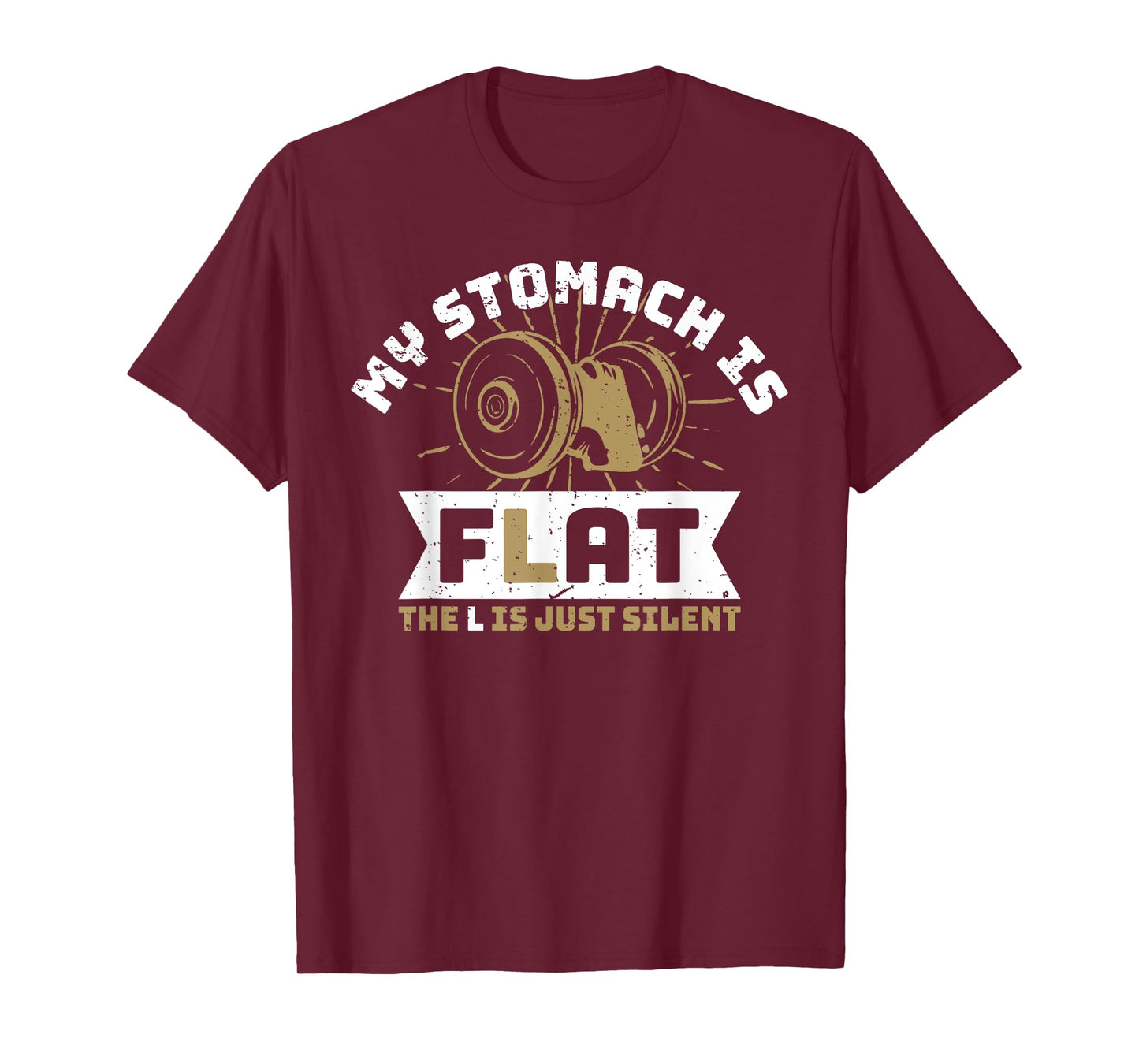 The L Is Just Silent Fitness Gym Humor - My Stomach Is Flat T-Shirt