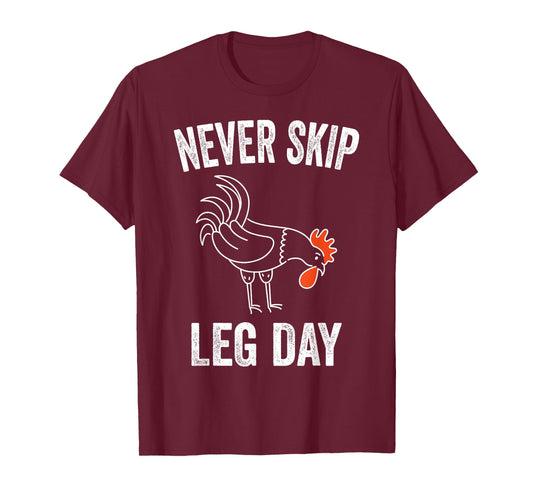 Never Skip Leg Day Funny Gym Workout Legs Muscles Chicken T-Shirt