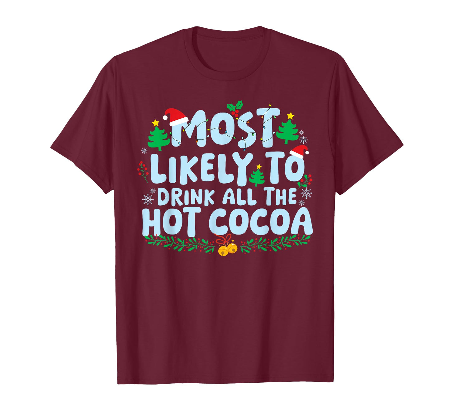 Most Likely to Drink All The Hot Cocoa Family Matching Xmas T-Shirt