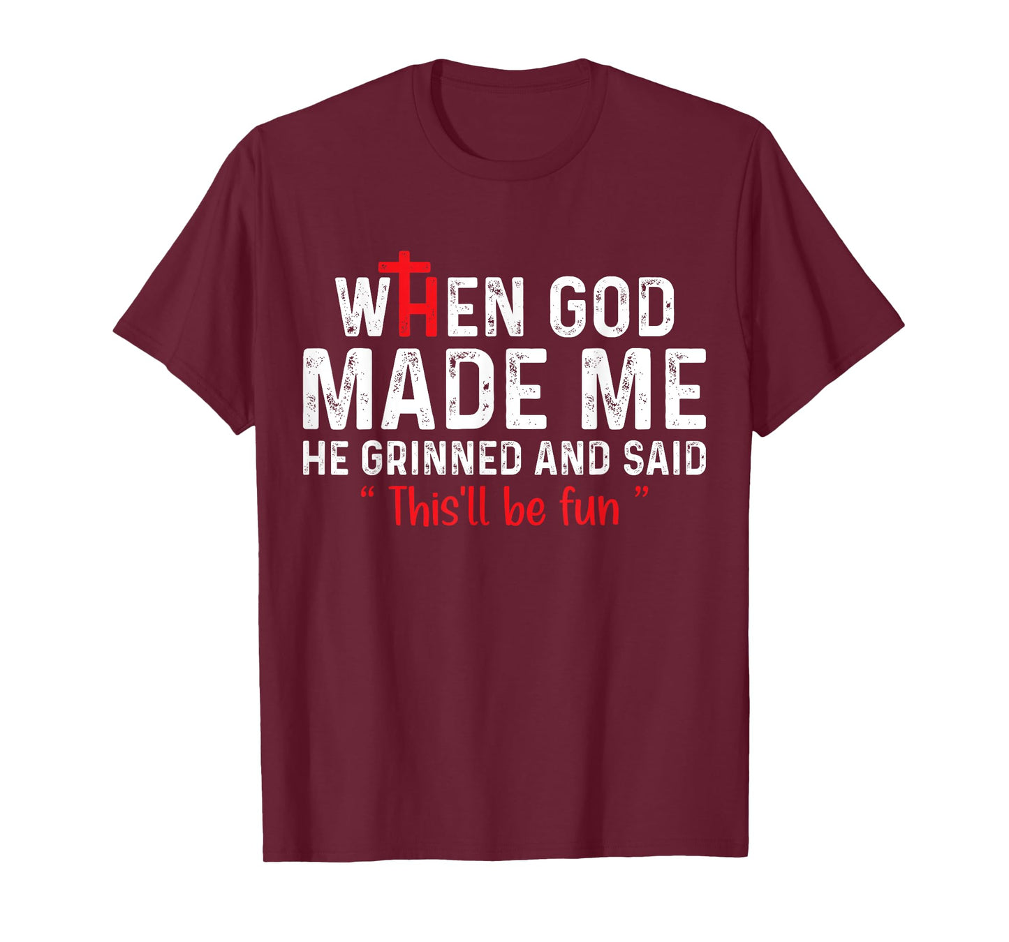 When God Made Me He Grinned and Said this'll be fun T-Shirt