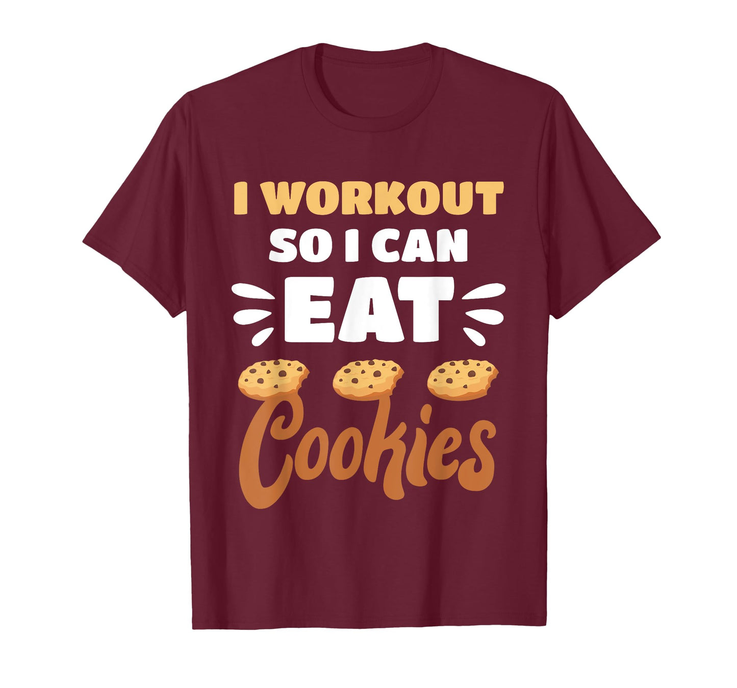 Junk Food I Workout So I Can Eat Cookies Funny Foodie T-Shirt