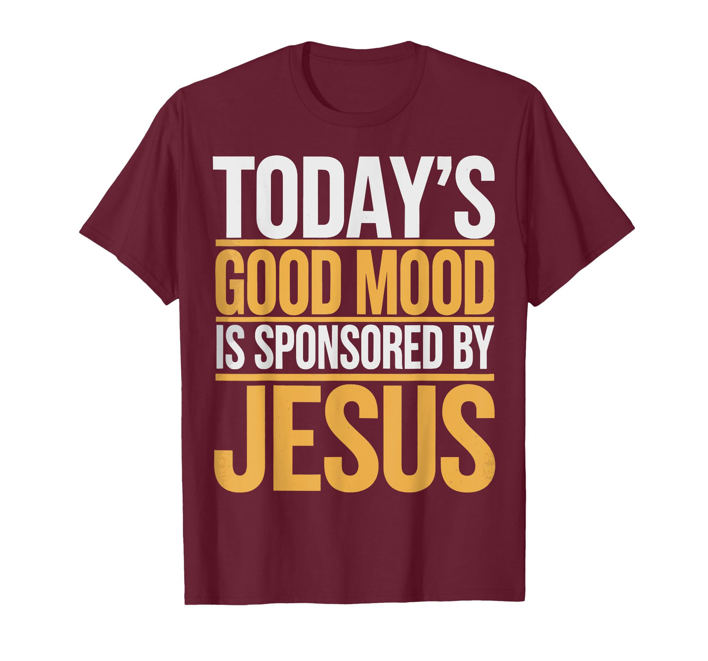 Today's Good Mood Is Sponsored By Jesus T-Shirt