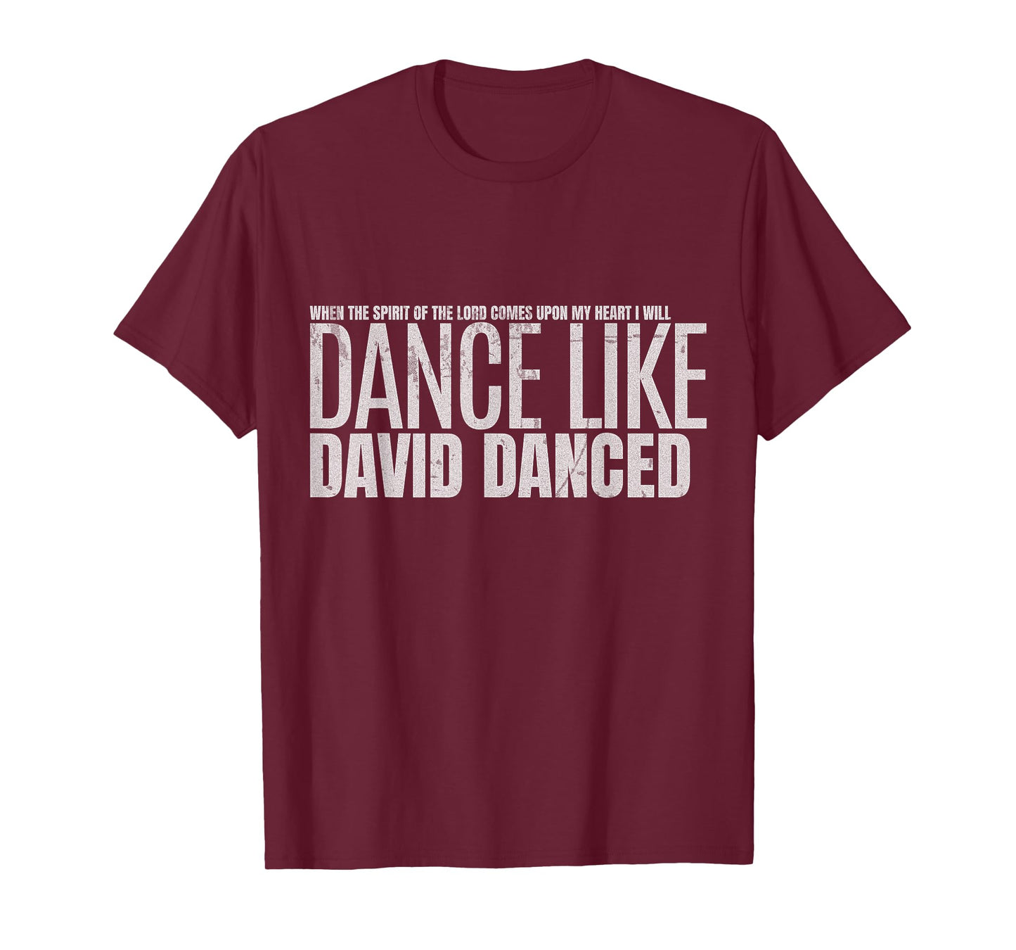 I Will Dance Like David Danced A Joyful Praise in Every Step T-Shirt