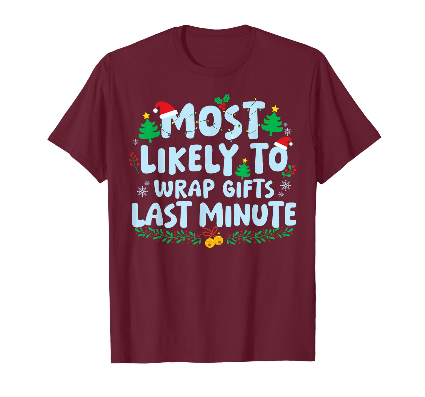 Most Likely to Wrap Gifts Late Minute Family Matching Xmas T-Shirt