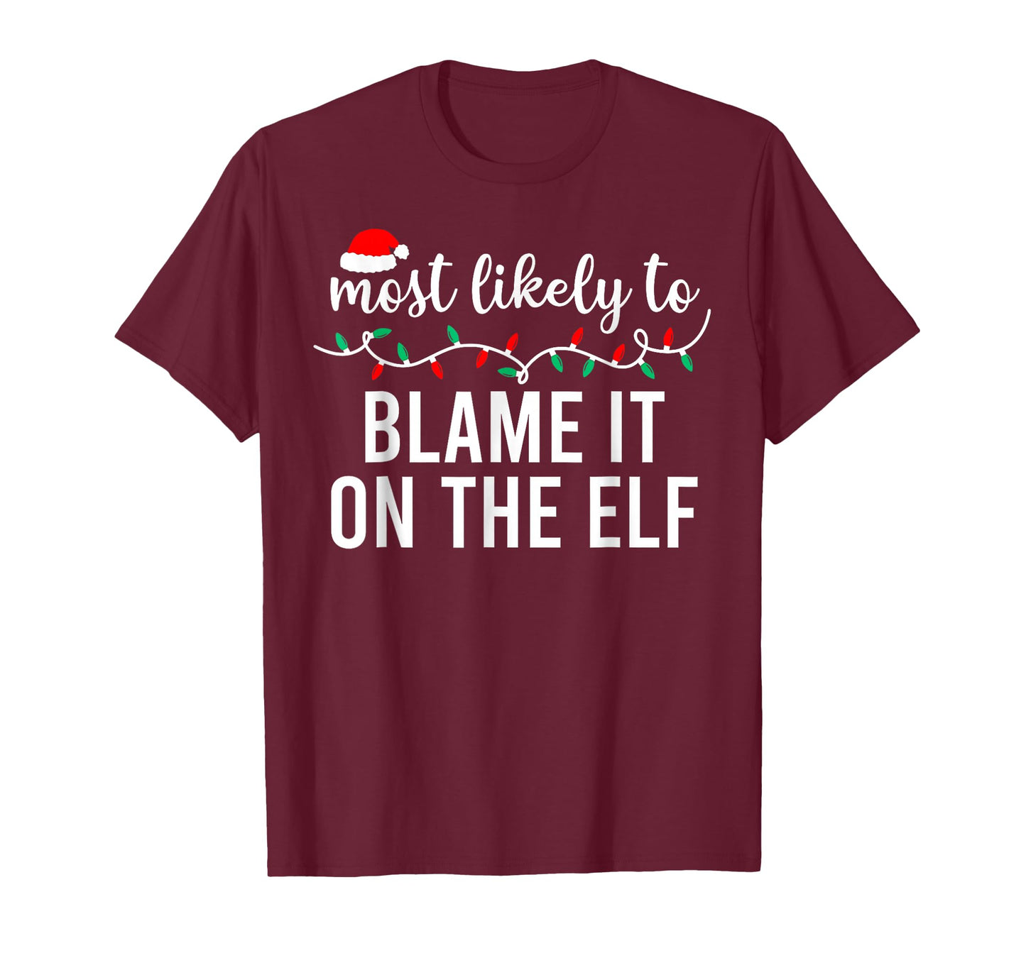 Most Likely to Blame It On The Elf Santa Family Christmas T-Shirt