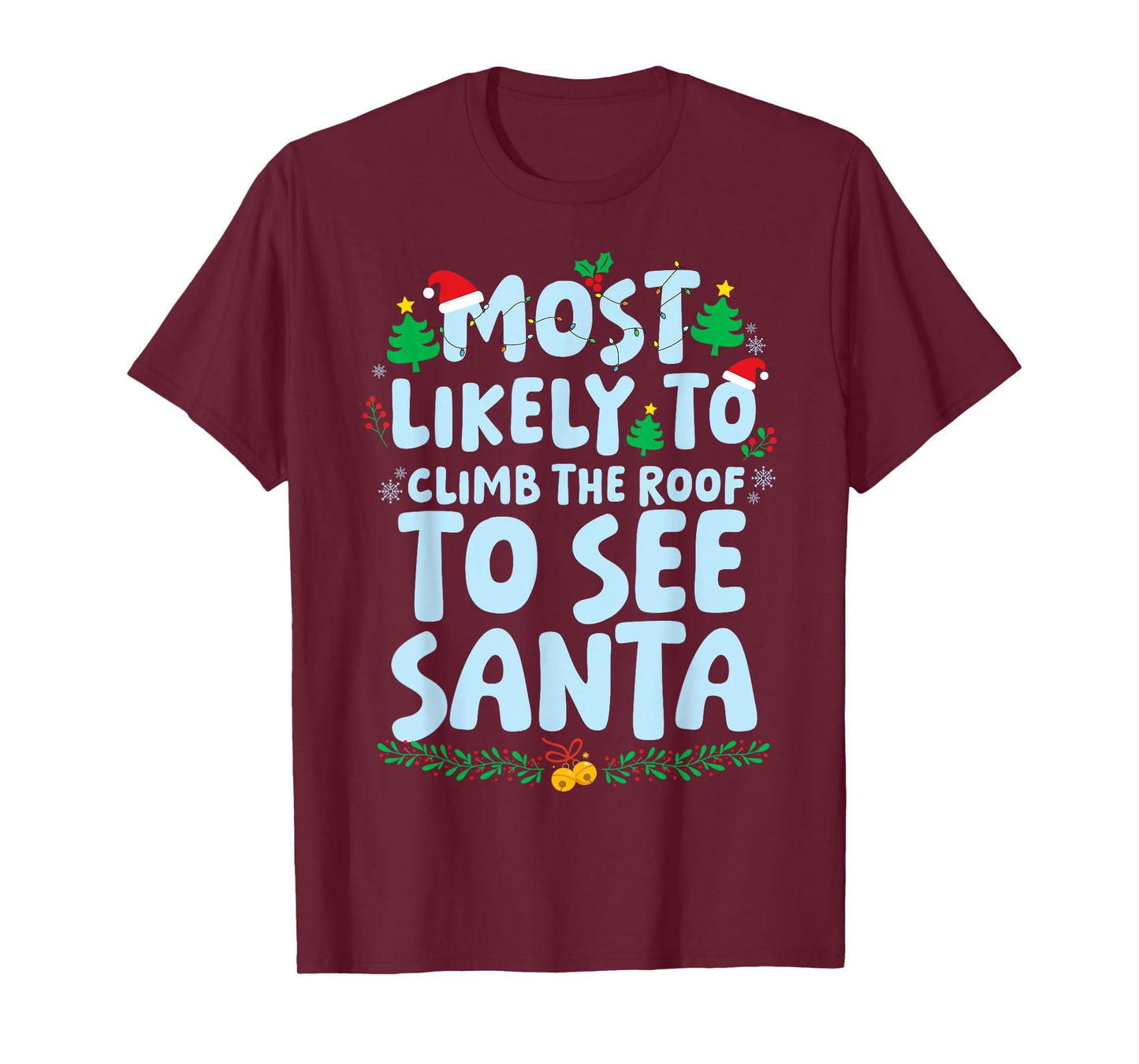 Most Likely to Climb The Roof to See Santa Family Matching T-Shirt