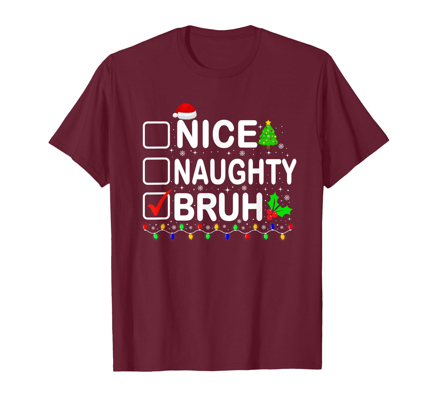 Nice Naughty Bruh Christmas List Xmas Family Men Women T-Shirt