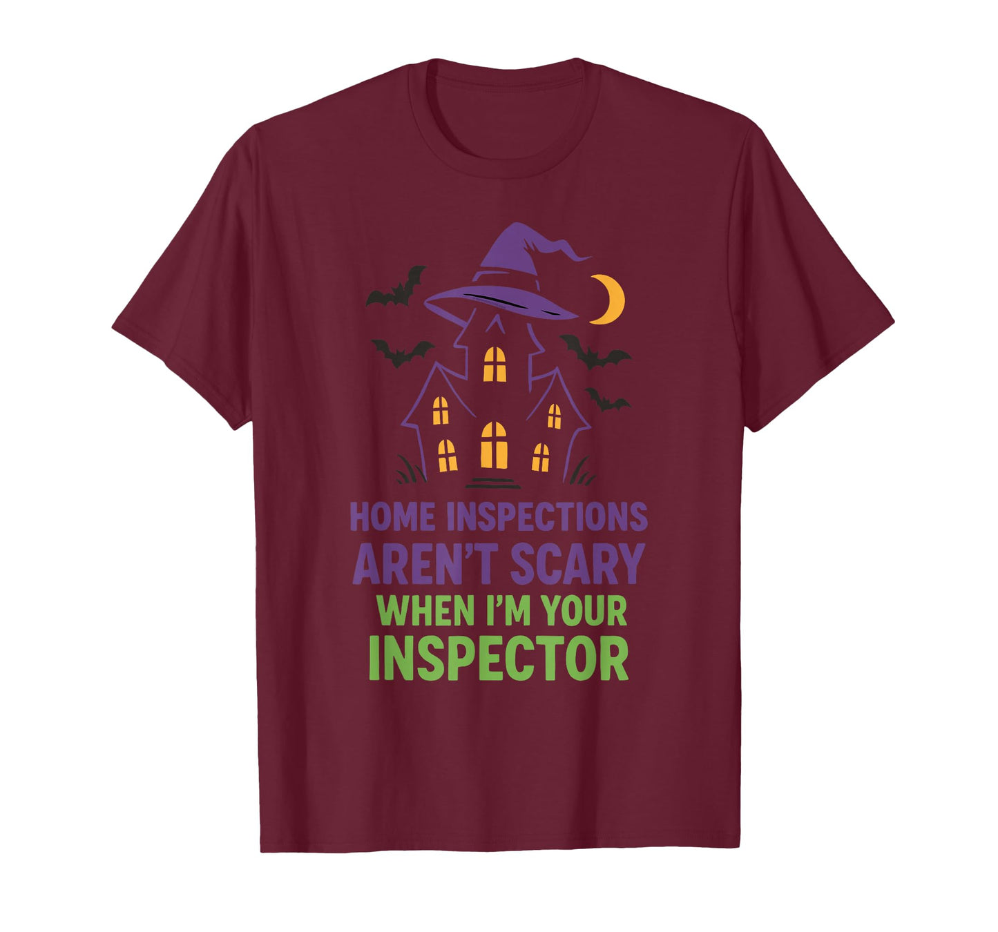 Home Inspections Aren’t Scary When I’m Your Inspector T-Shirt