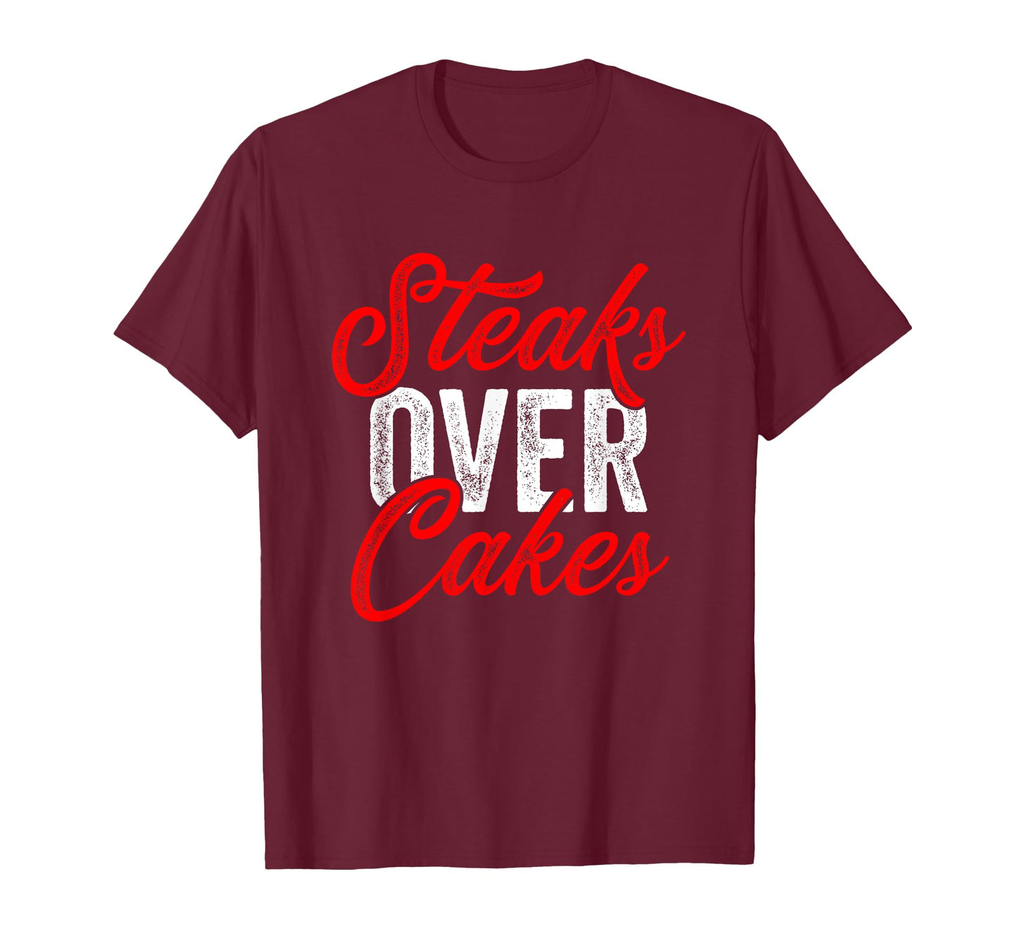 Steaks Over Cakes Funny Meat Eater Carnivore T-Shirt