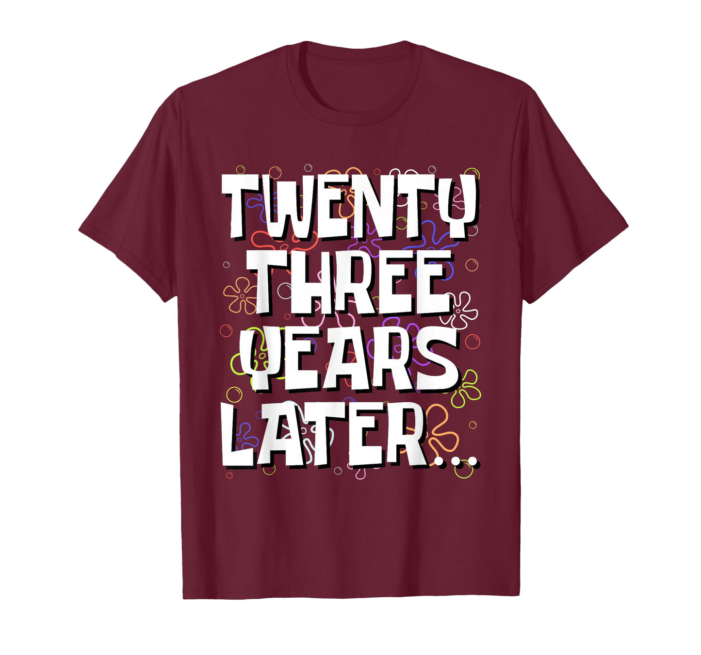 Twenty Three Years Later Funny 23 Year Old 23rd Birthday T-Shirt