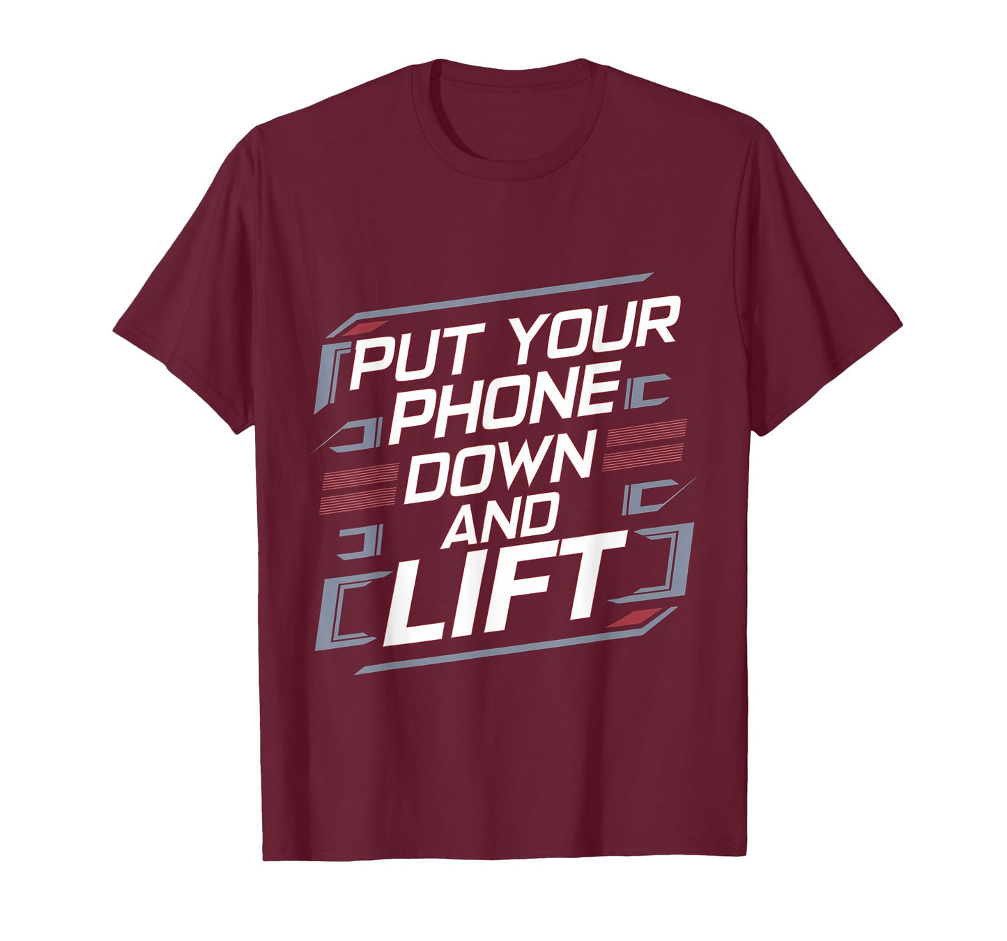Put Your Phone Down And Lift |----- T-Shirt