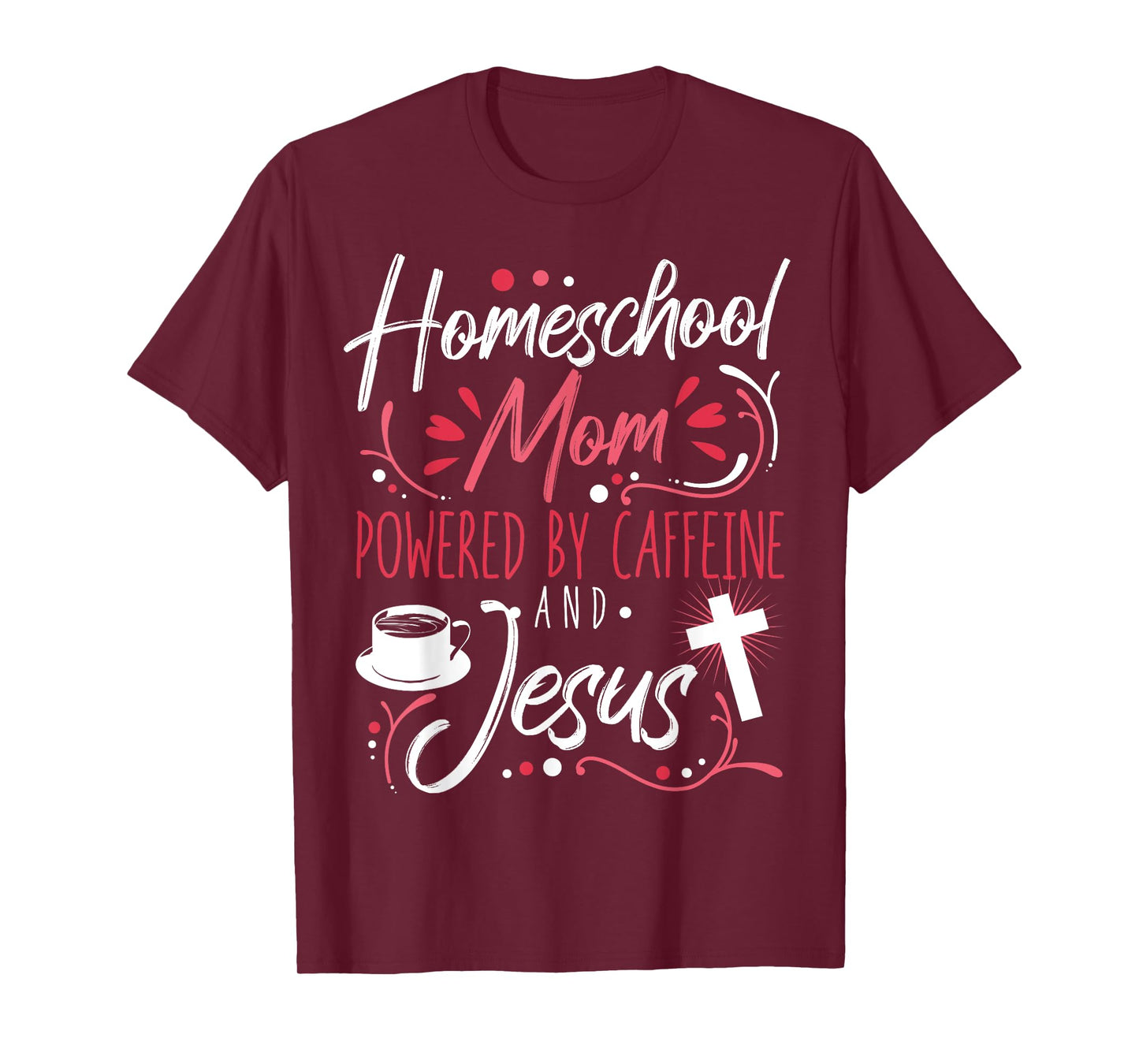 Homeschool Mom Caffeine & Jesus Coffee Lover Teacher Mom T-Shirt for Men Women