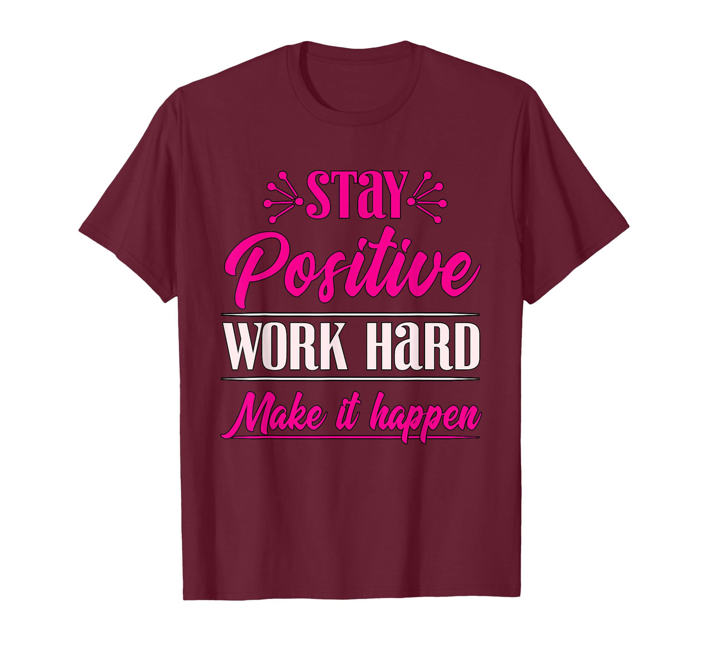 Stay Positive Work Hard Make It Happen Weightlifting T-Shirt