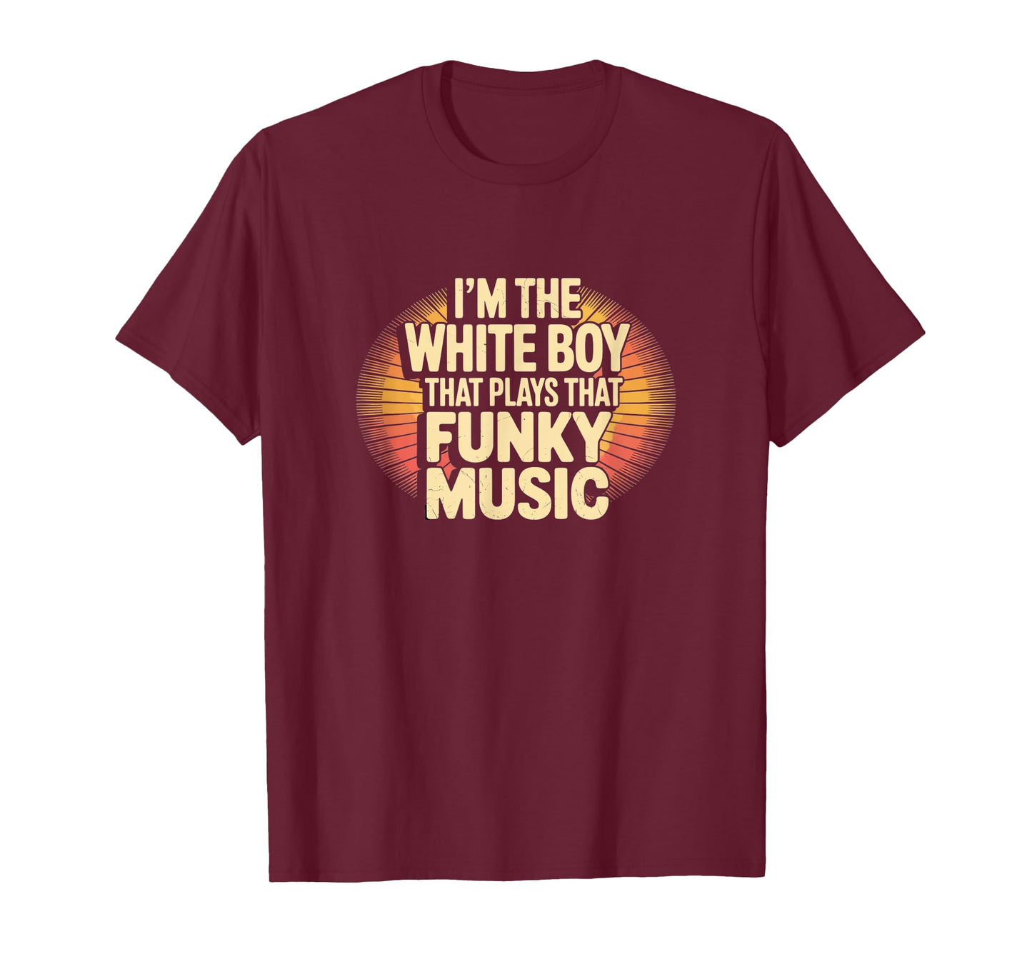 I’m the White Boy That Plays That Funky Music – Retro Funk T-Shirt