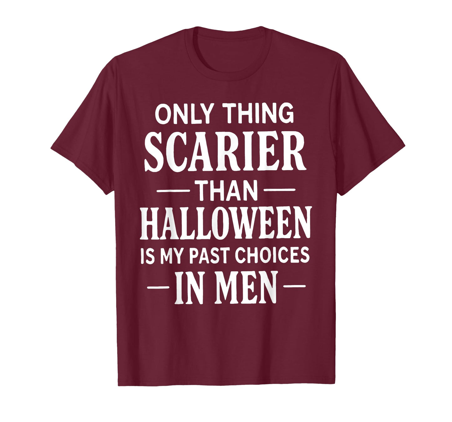 Only Thing Scarier Than Halloween is My Past Choices in Men T-Shirt