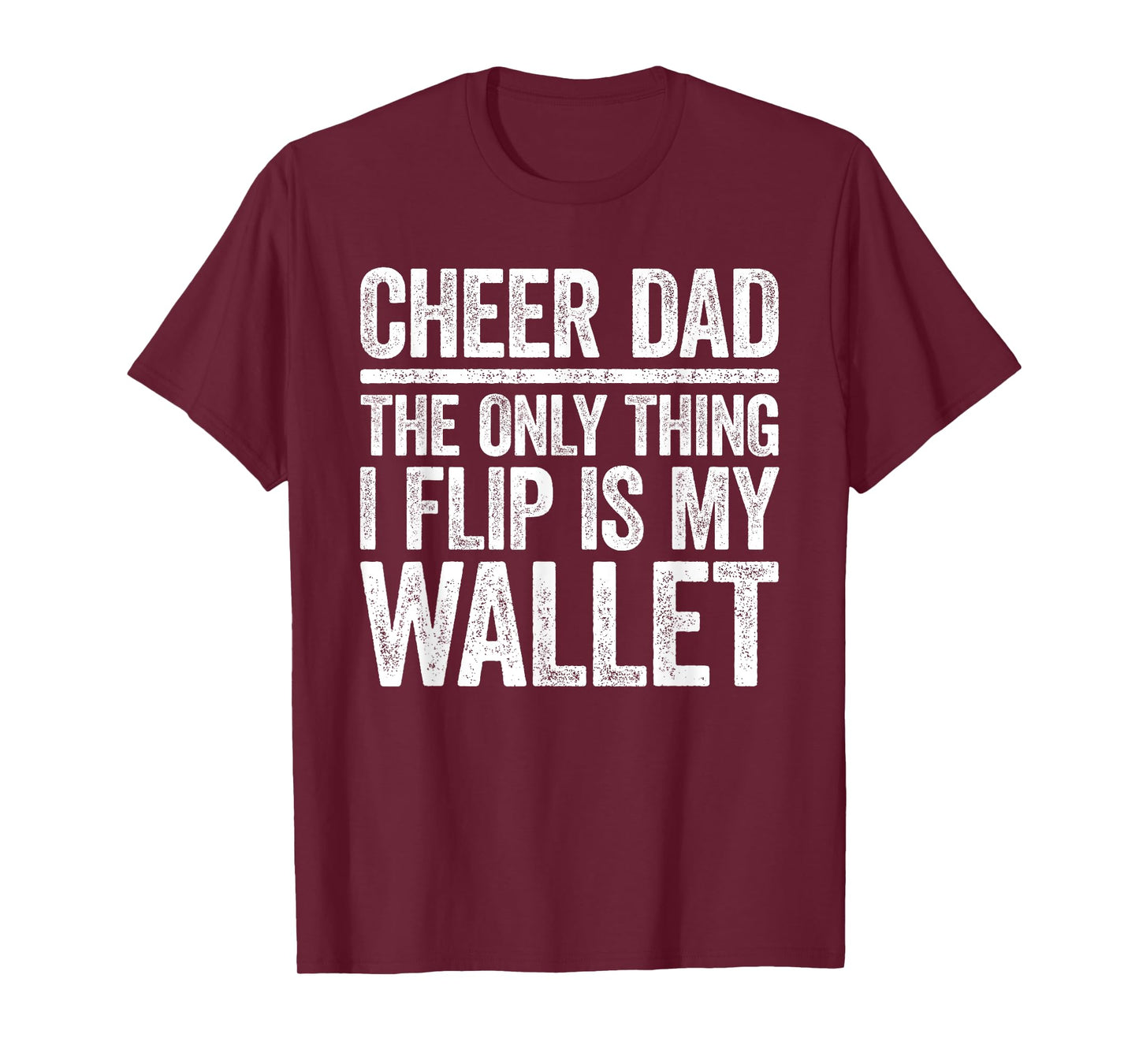 Cheer Dad The Only Thing I Flip Is My Wallet Shirt Funny Men T-Shirt