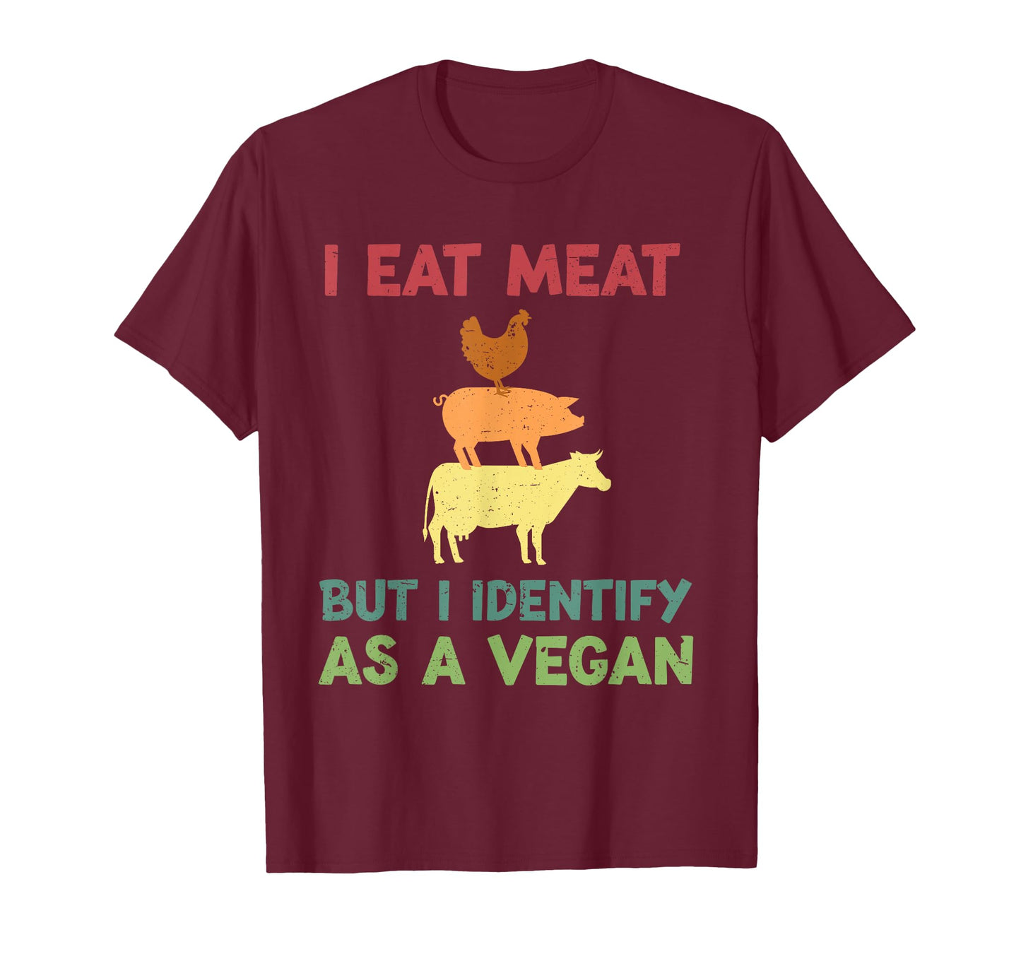 I Eat Meat But I Identify As A Vegan Funny Vegetarian T-Shirt