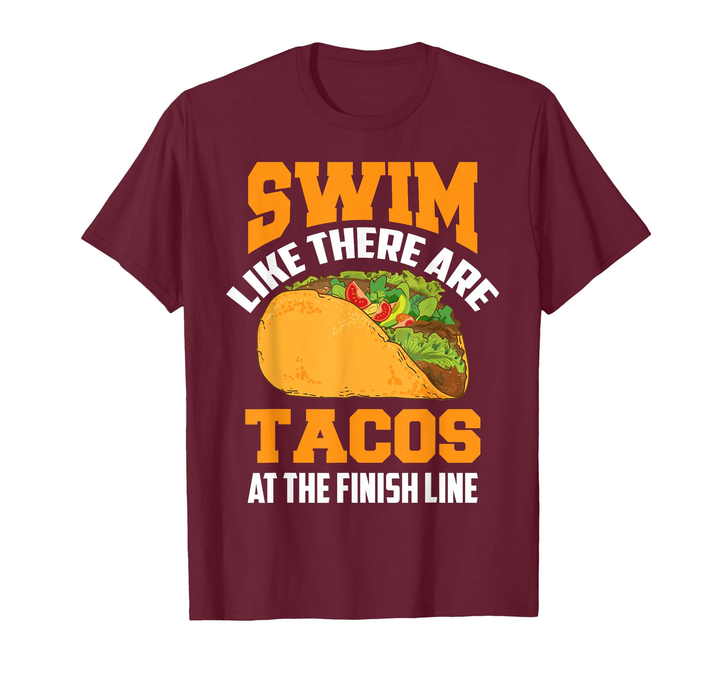 Swim Like There Are Tacos At The Finish Line Funny Fan Gifts T-Shirt