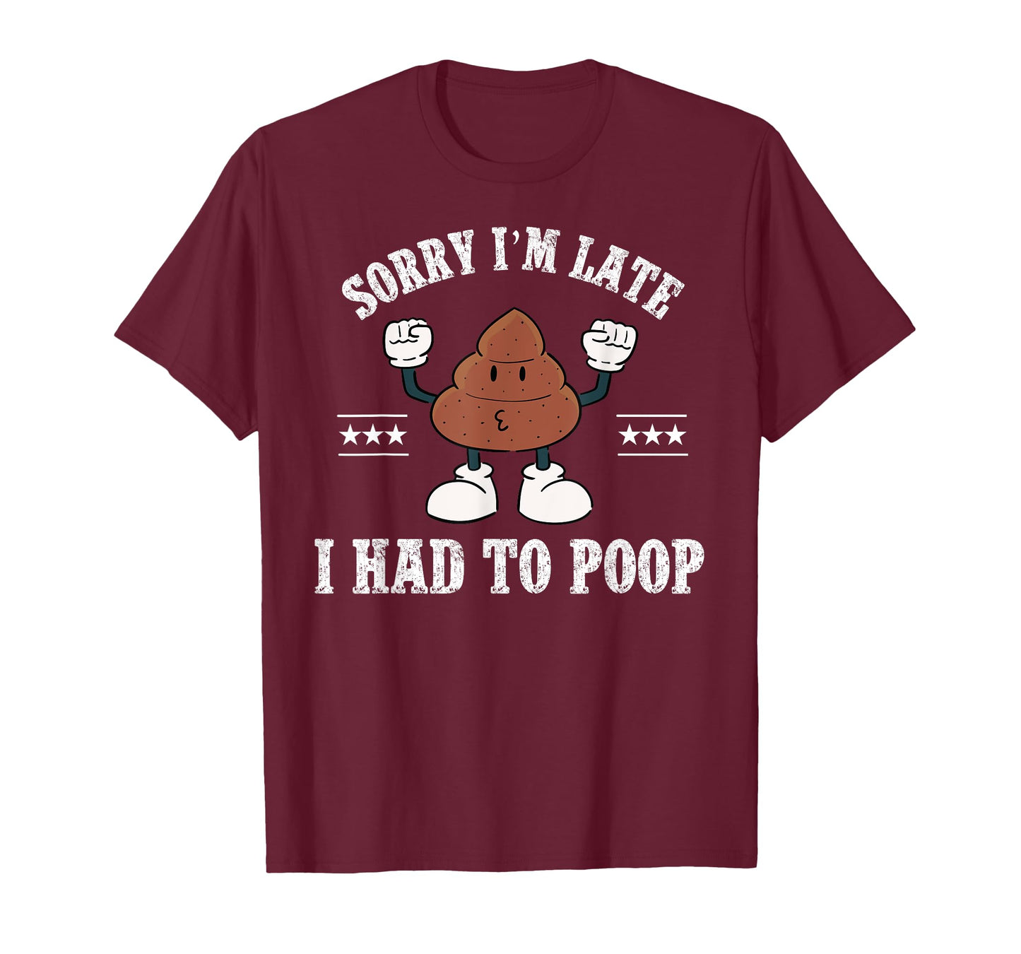 Sorry I'm Late I Had To Poop Vintage Funny Poop T-Shirt