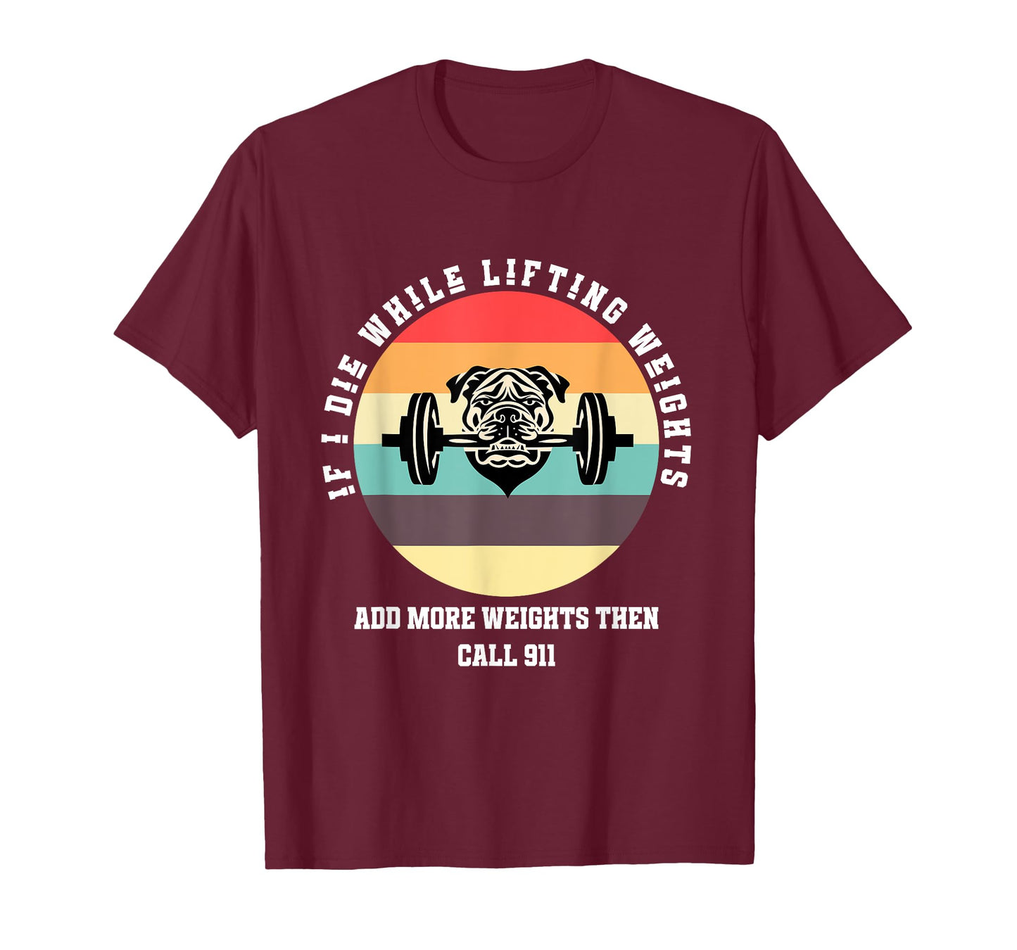 If I Die While Lifting Weights - Funny Workout & Gym idea T-Shirt