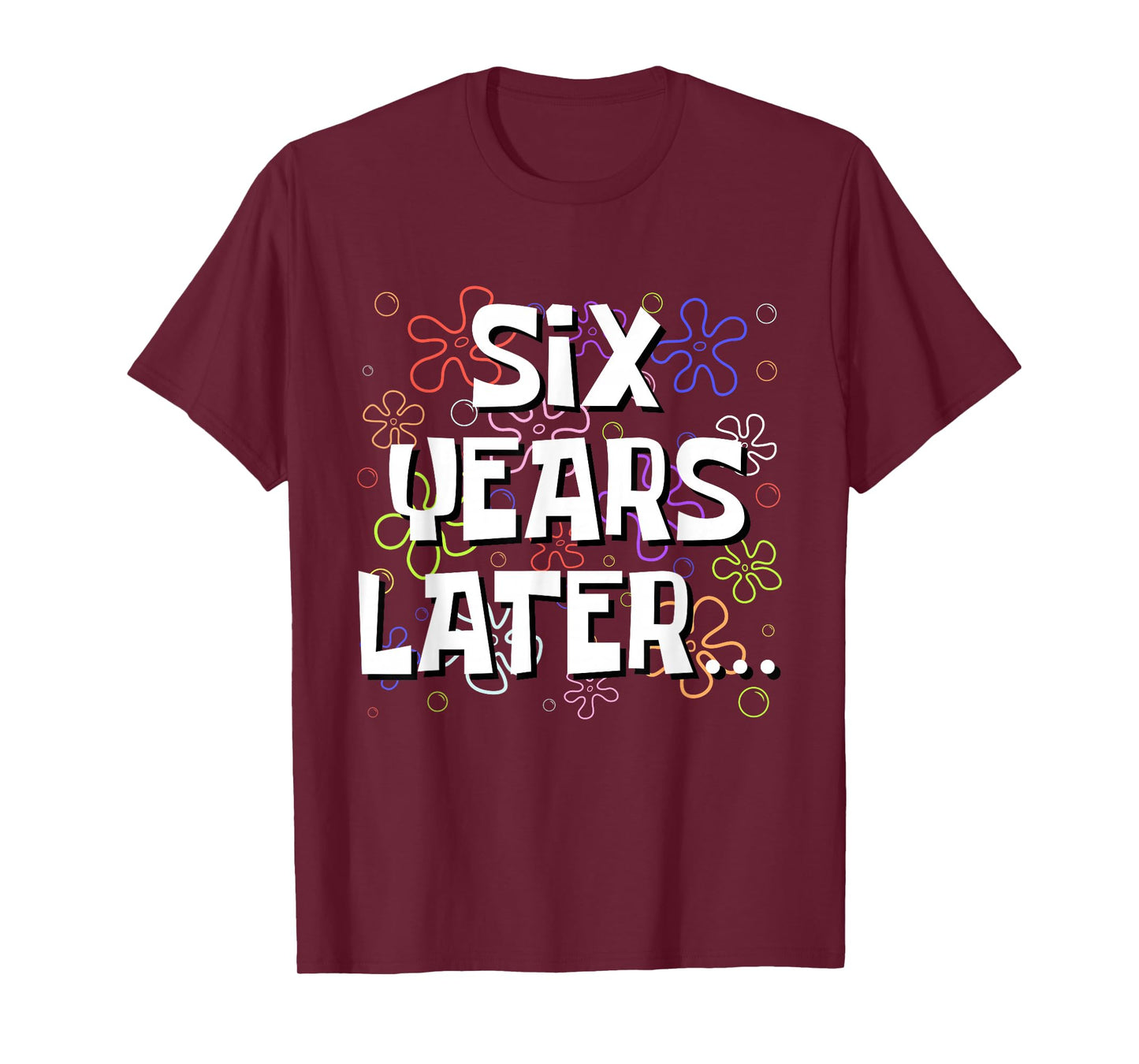 Six Years Later Funny Meme 6 Year Old 6th Birthday T-Shirt