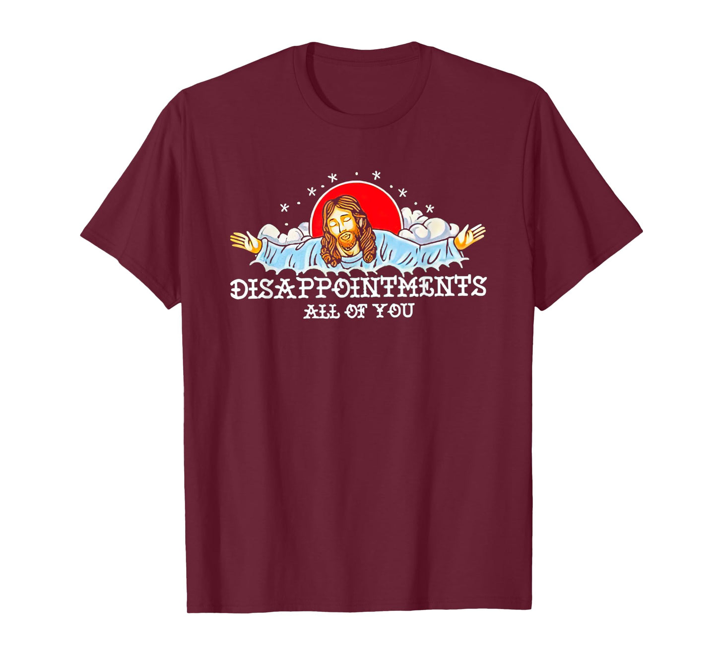 Jesus Disappointments All Of You 2023 T-Shirt