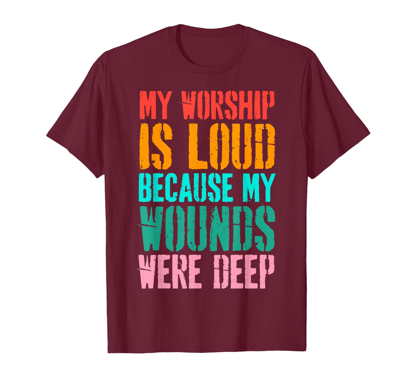 Vintage My Worship is Loud Because My Wounds were Deep T-Shirt