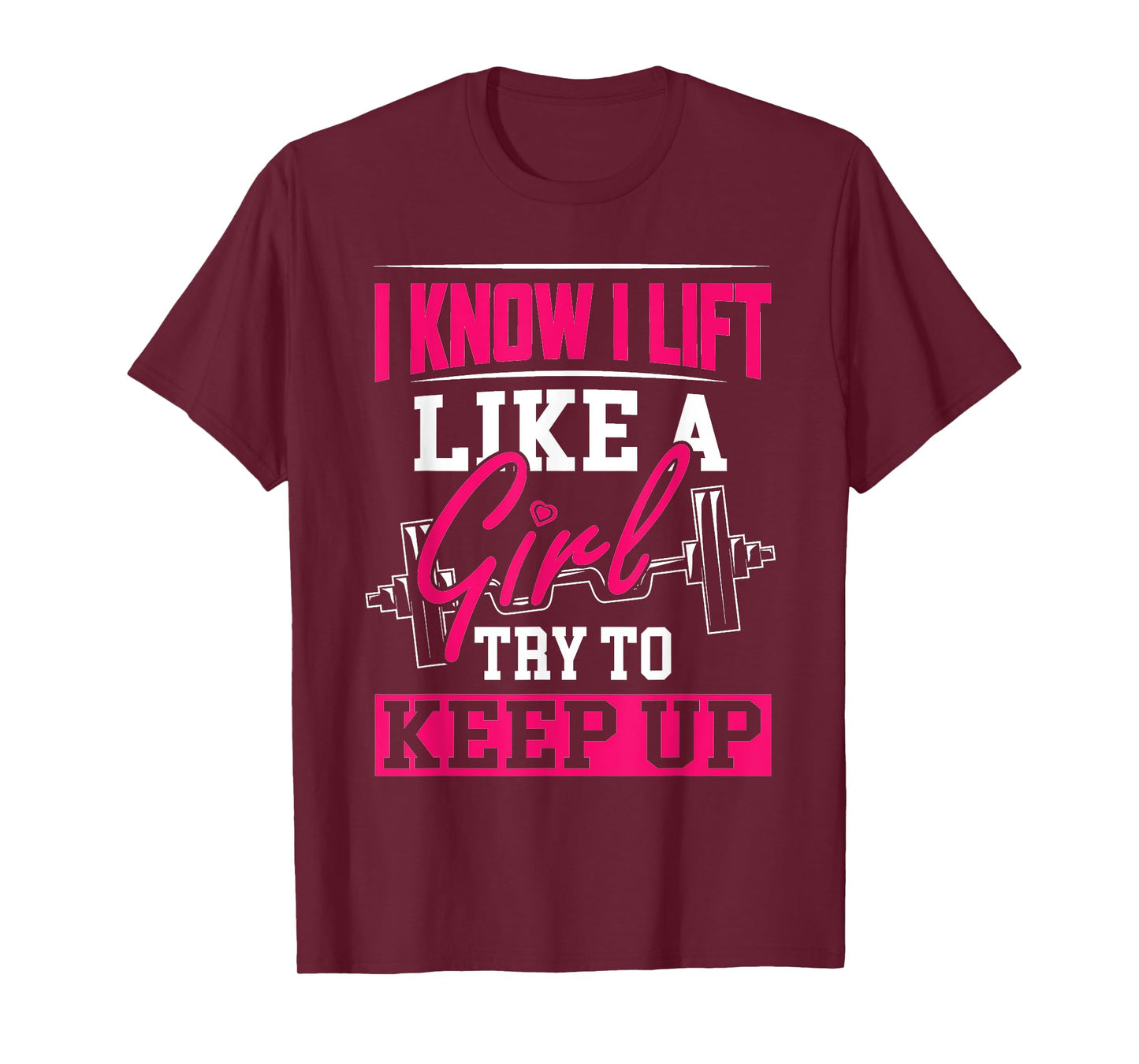 Powerlifting Motivation Shirt I Know I Lift Like a Girl Tee T-Shirt