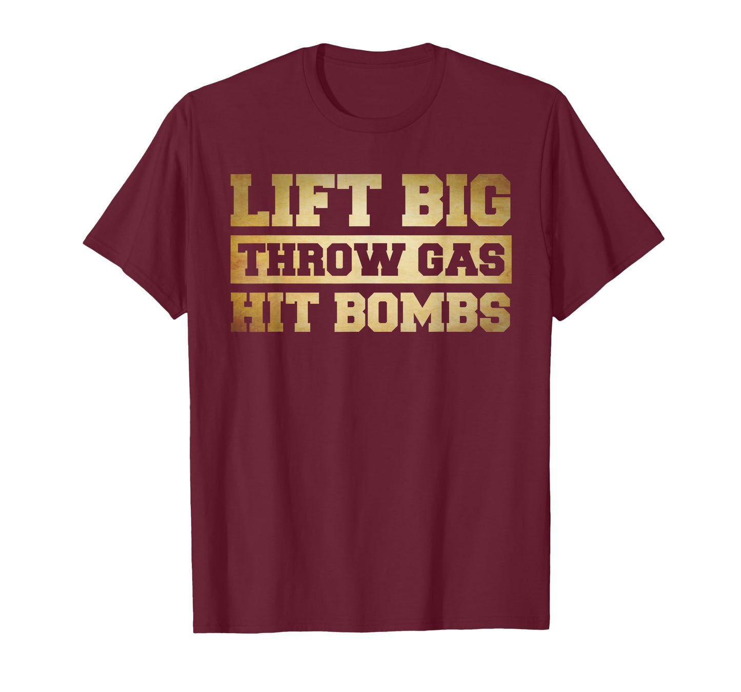 Funny Lifting Shirt For Men, Lift Big Throw Gas Hit Bombs T-Shirt
