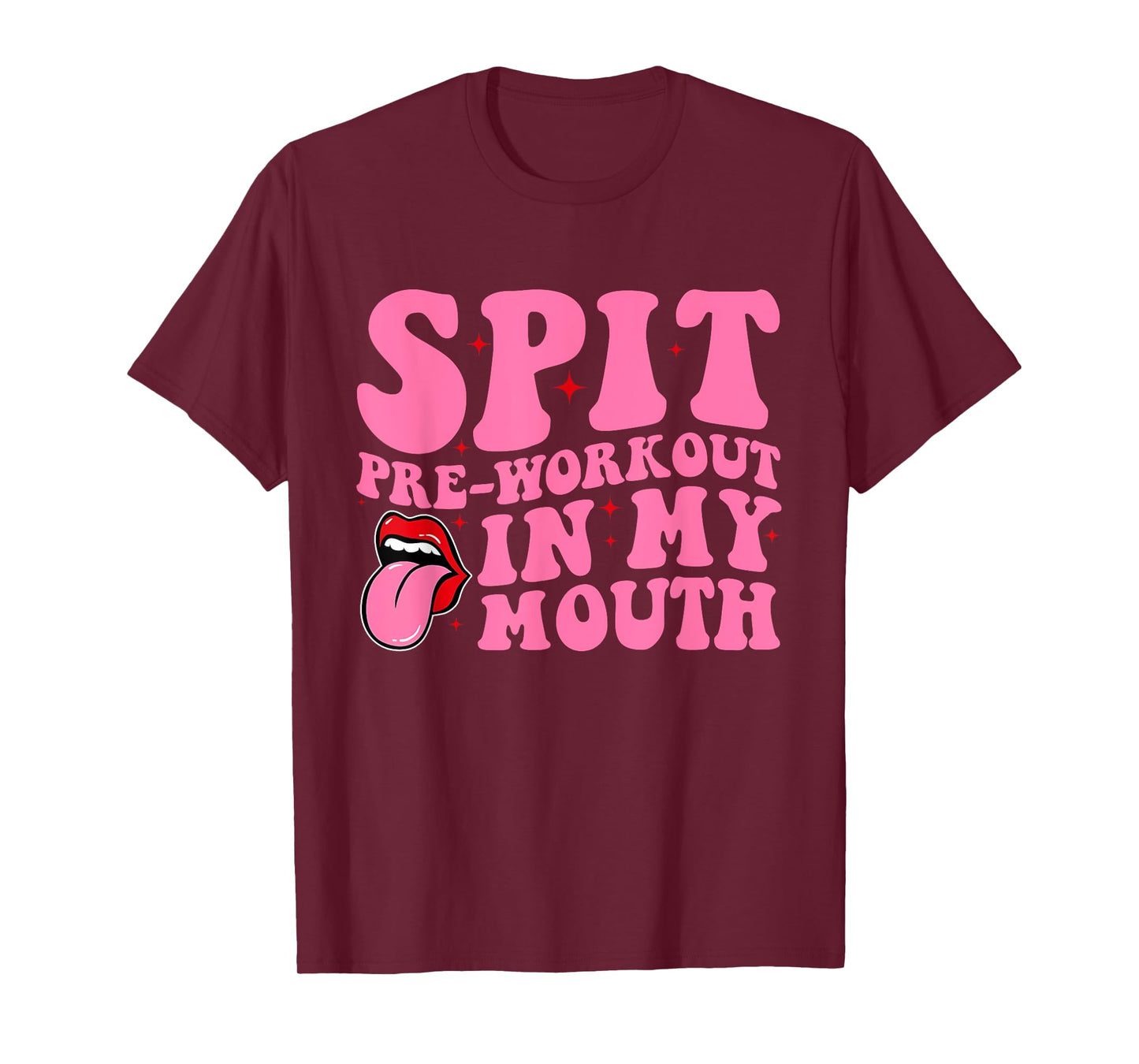 Spit Pre-Workout In My Mouth Funny Apparel T-Shirt