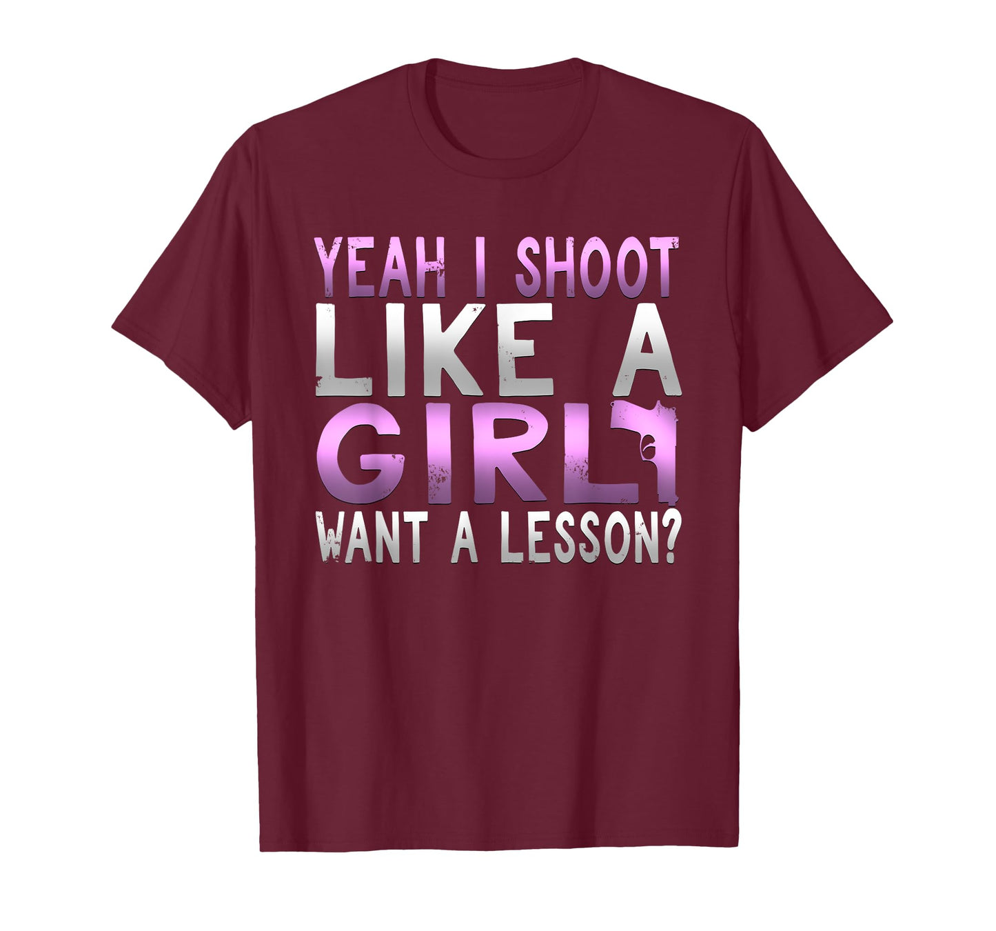 Funny Yeah I Shoot Like A Girl Want A Lesson Hunting T Shirt T-Shirt