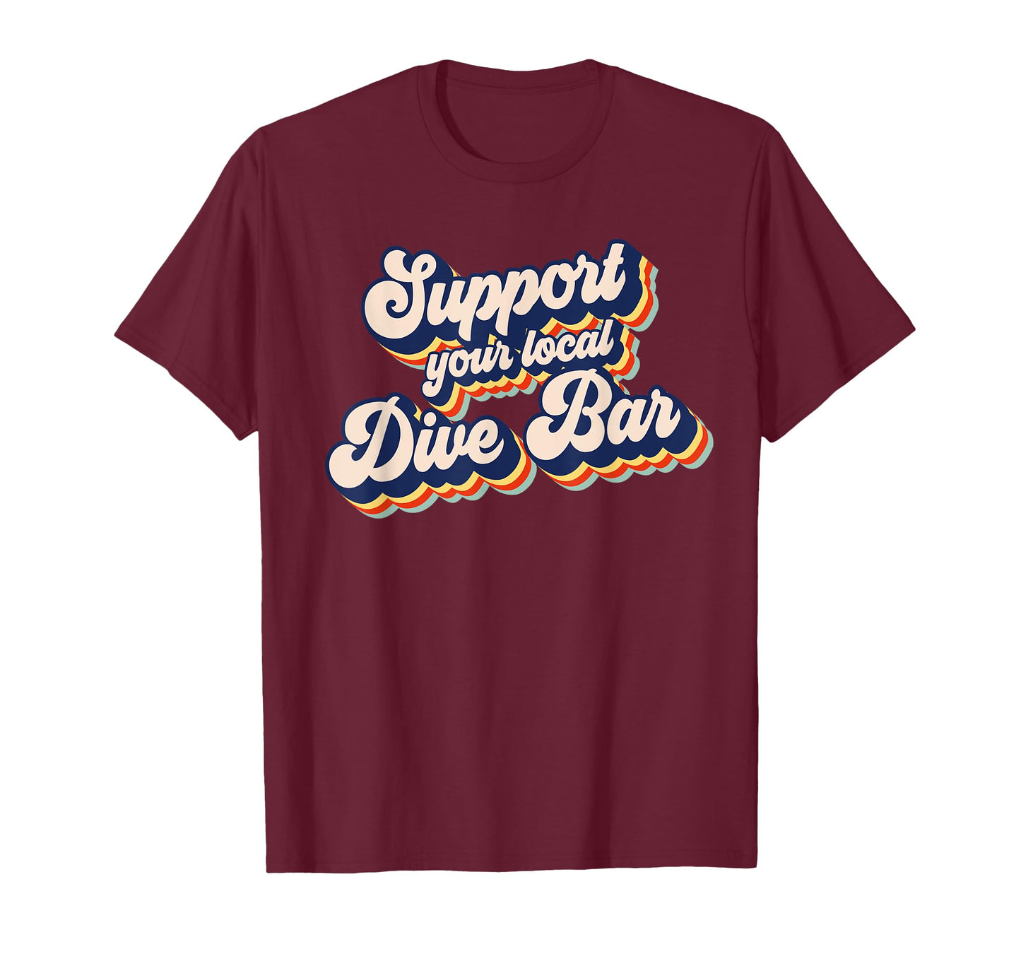 Support Your Local Dive Bar Funny Retro Dive Bar T-Shirt