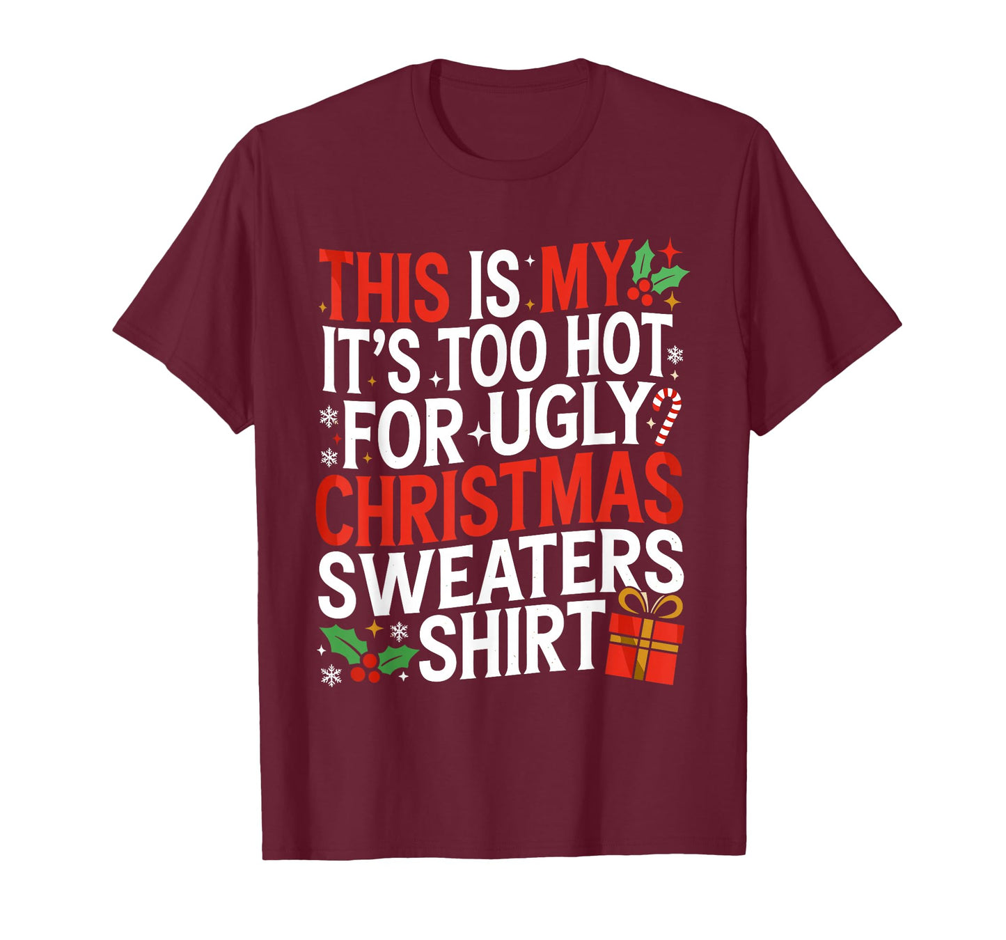 This is My It's Too Hot for Ugly Christmas Sweaters Funny T-Shirt