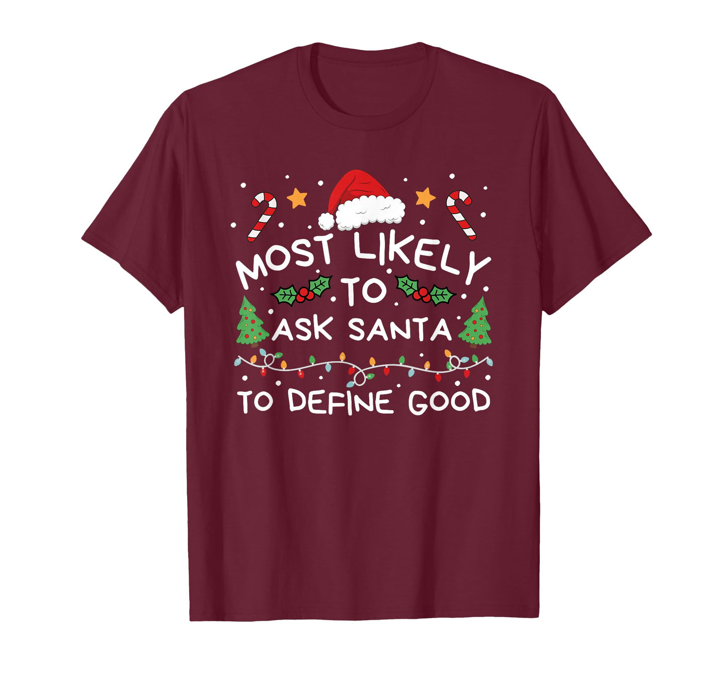 Most Likely to Ask Santa to Define Good Christmas Family T-Shirt