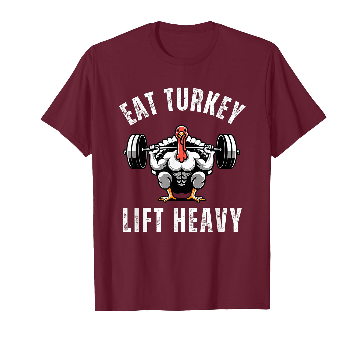 Eat Turkey Lift heavy funny thanksgiving muscle turkey gym T-Shirt
