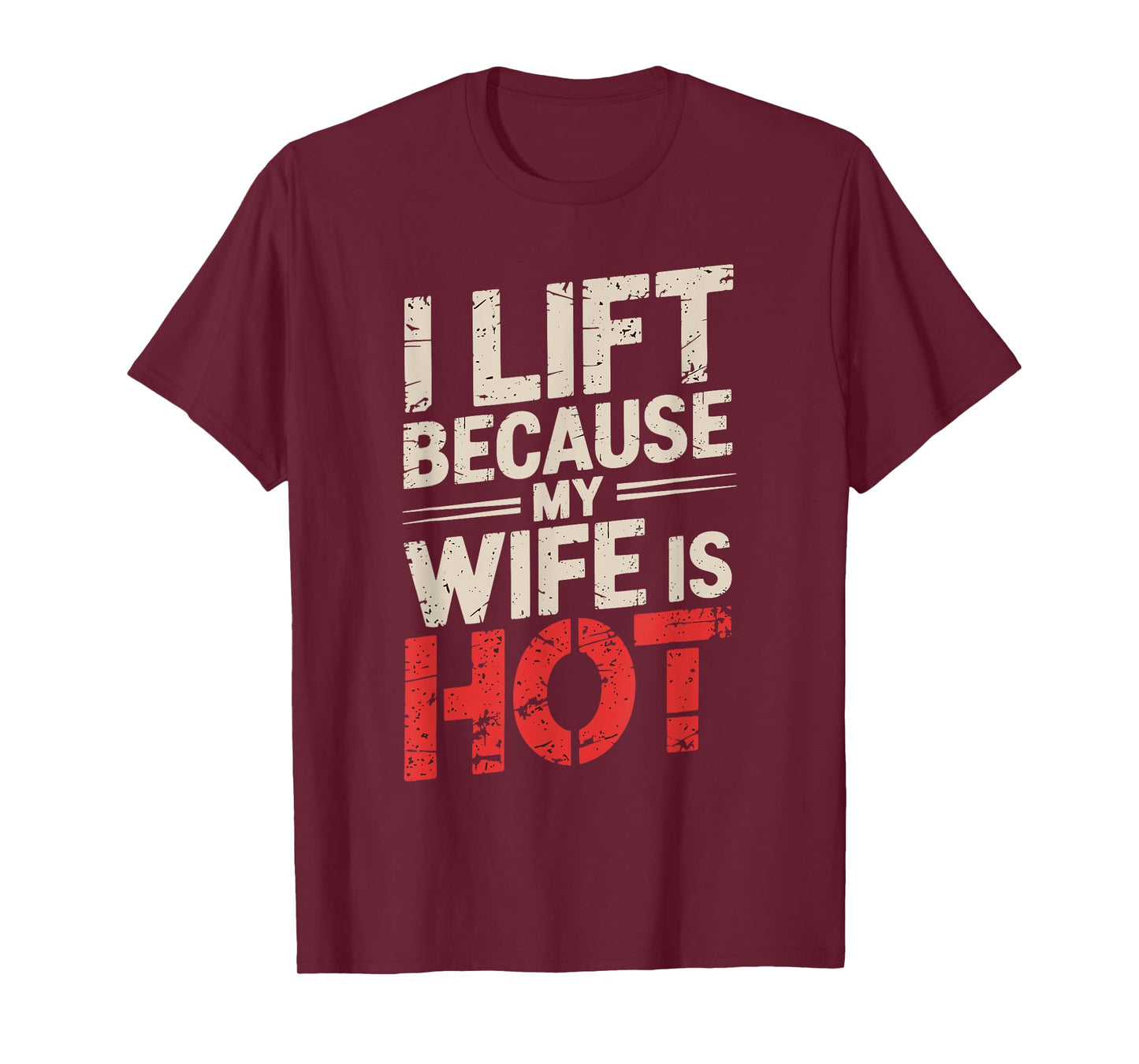 I Lift Because My Wife Is Hot T-Shirt