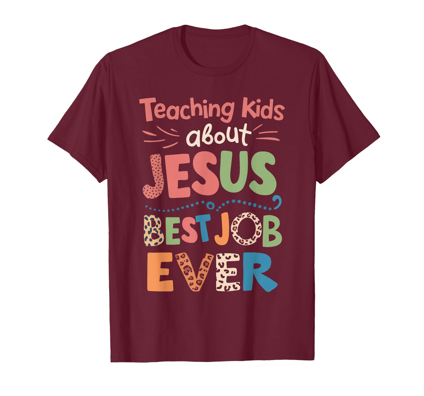 Teaching Kids About Jesus Is The Best Job Ever T-Shirt