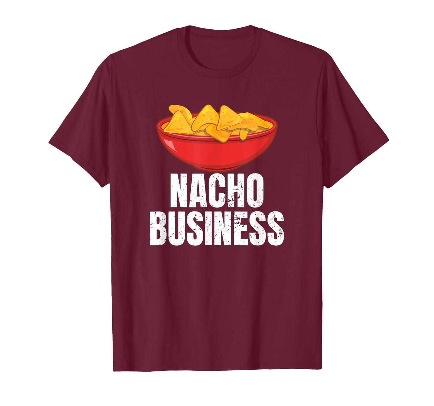 Nacho Business Funny Nacho Lover Mexican Food Gift T-Shirt