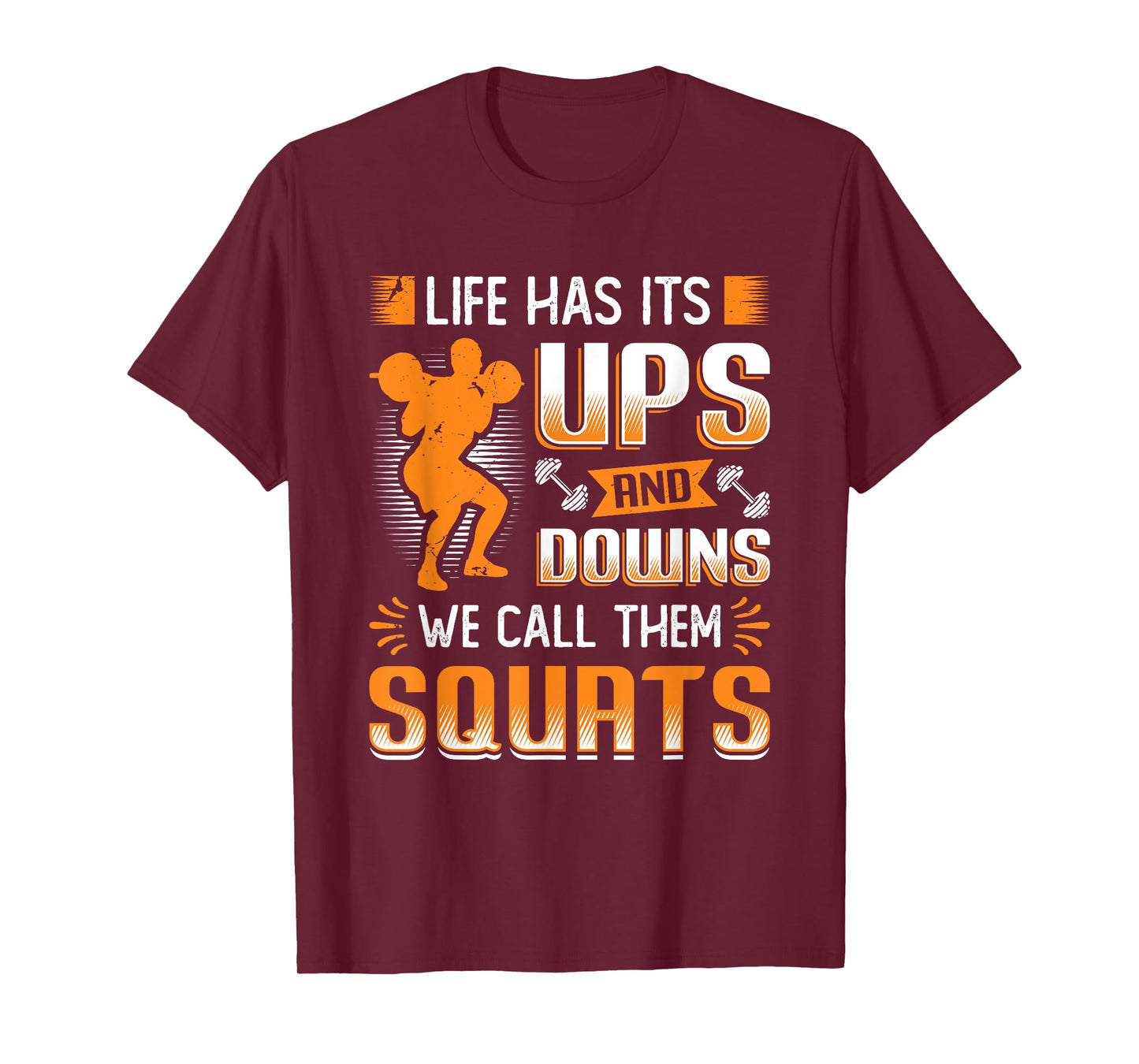 Life Has Its Ups And Downs We Call Them Squats Weightlifting T-Shirt