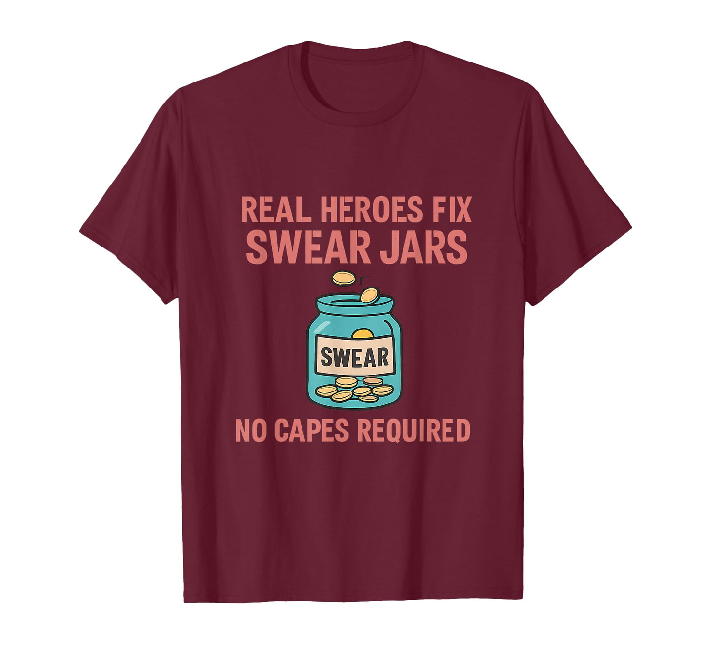 Real Heroes Fix Swear Jars Funny Graphic Design T-Shirt