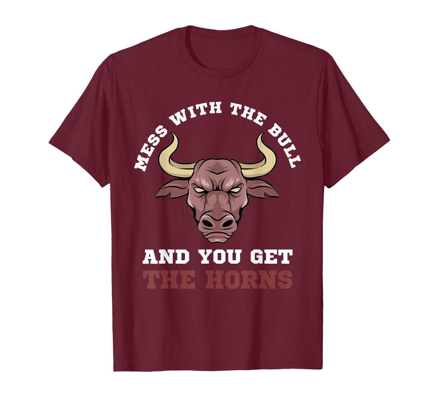 Mess With The Bull You Get The Horns Bodybuilding T-Shirt T-Shirt
