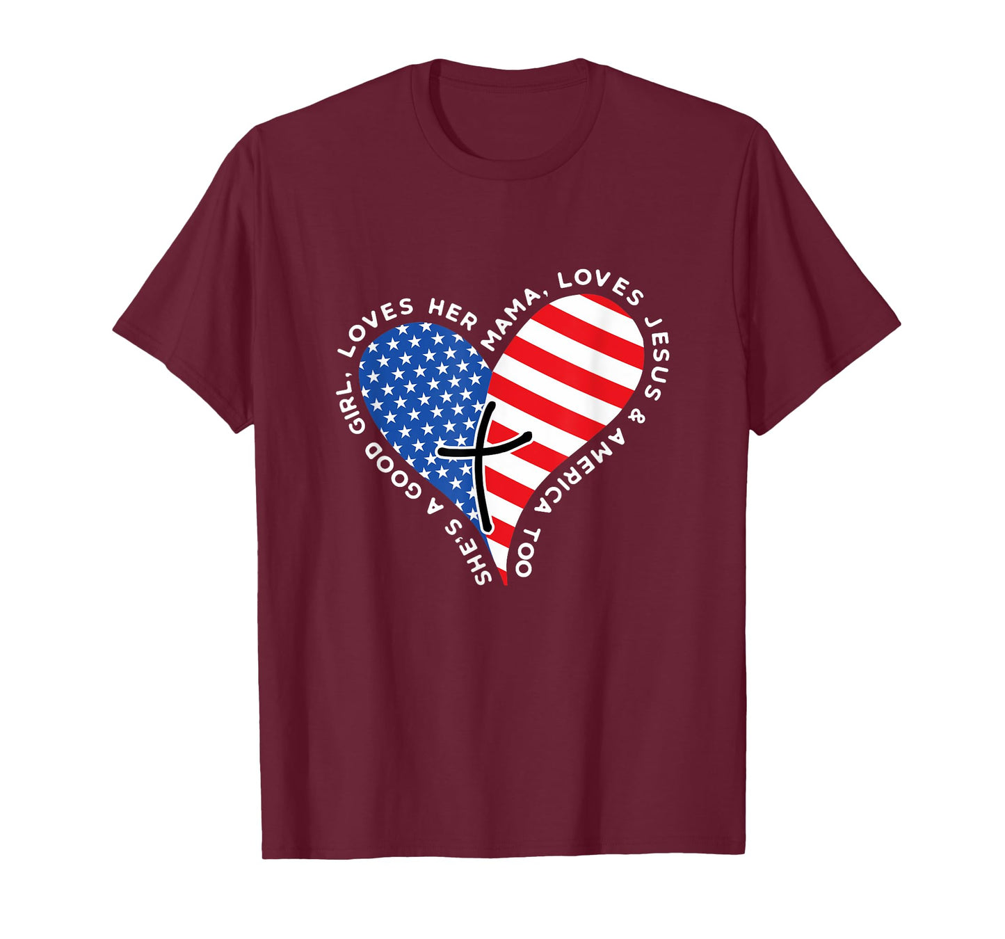 She's A Good Girl Loves Her Mama Jesus And America Too Heart T-Shirt