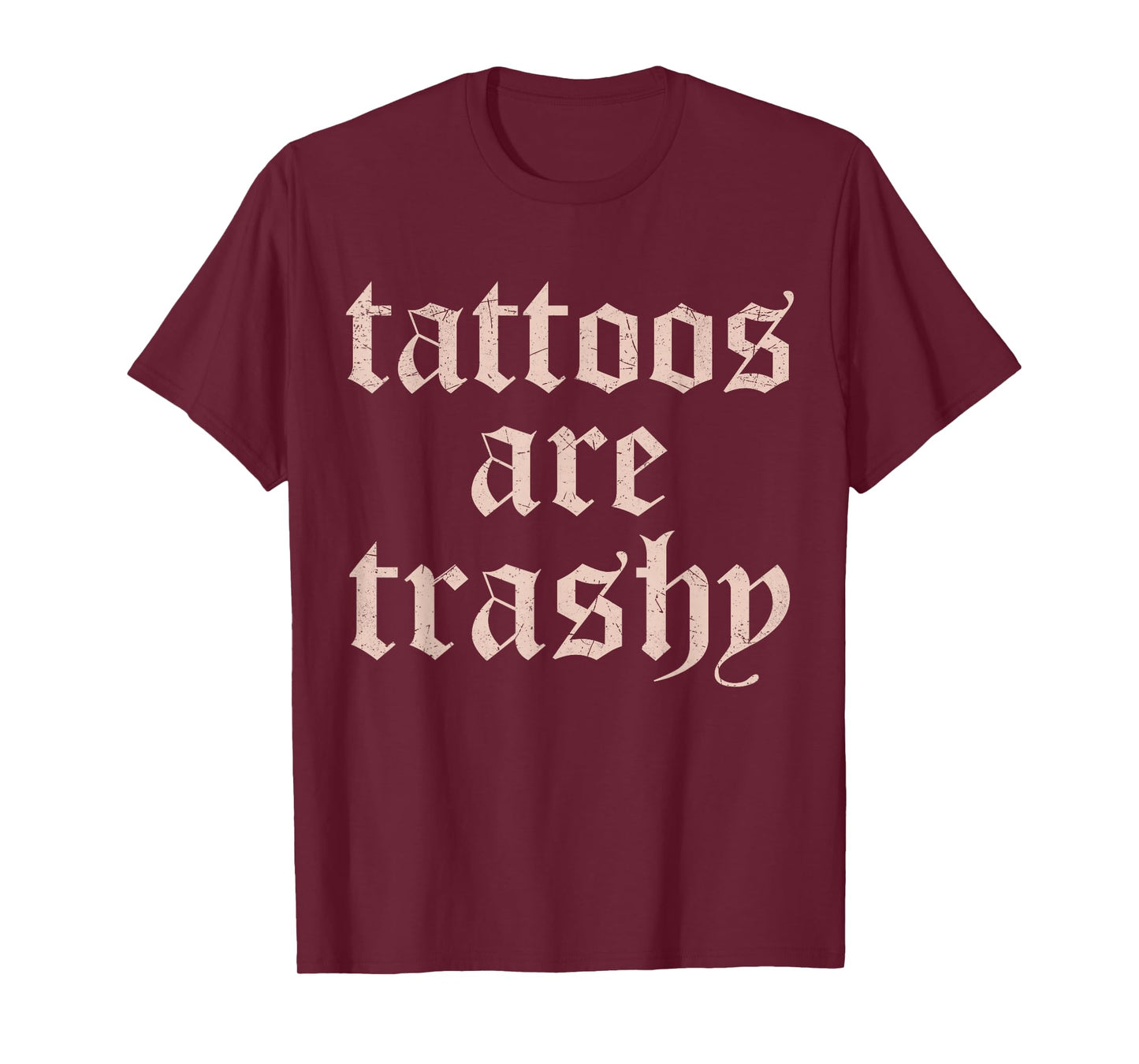Vintage Tattoos Are Trashy Funny Anti Tattoo Gifts T-Shirt